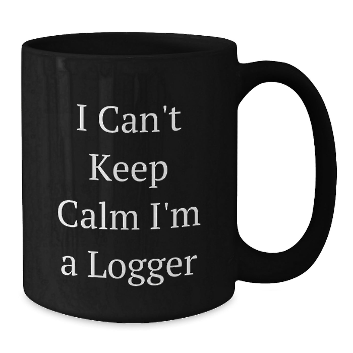 Funny Logger Gifts from Friends, Unique Black Coffee Mugs for Logger Men, 'I Can't Keep Calm I'm A Logger' Inspirational Quote - Additional