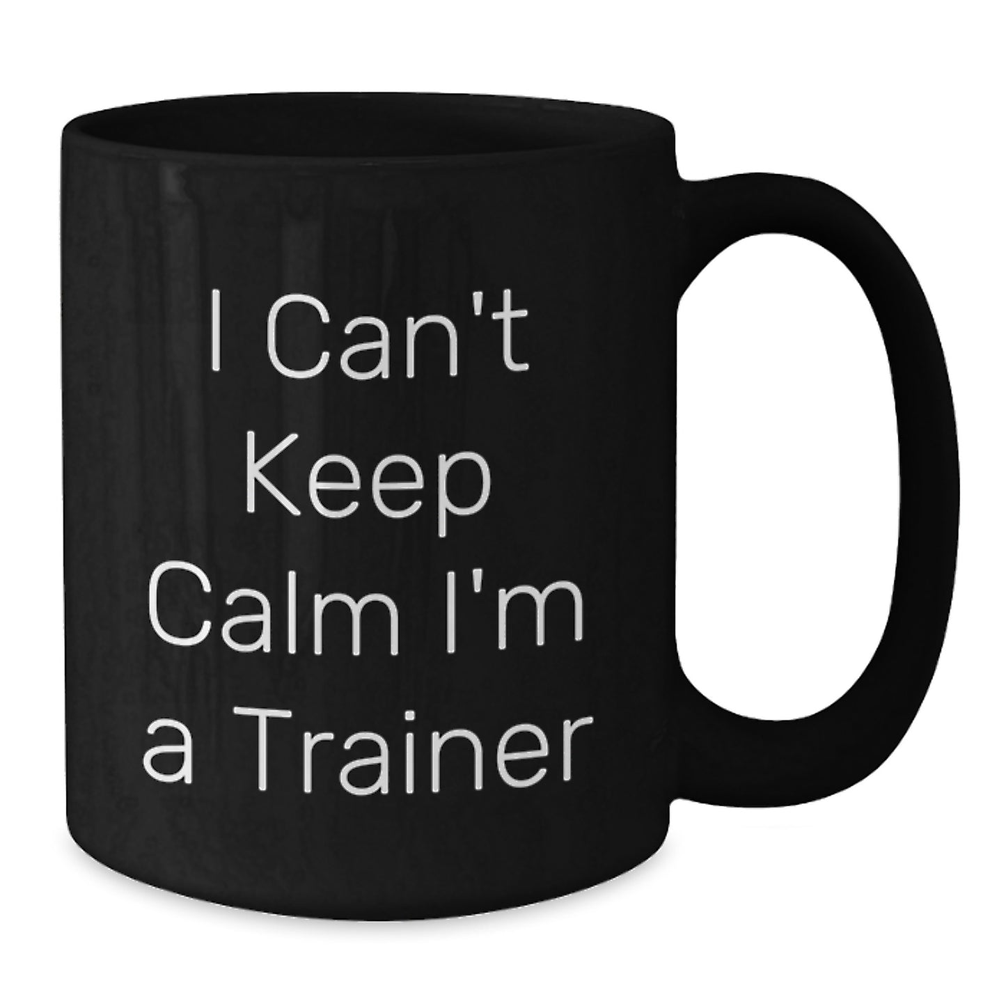 Funny Trainer Quote Gifts from Friends to Graduating Trainers - I Can't Keep Calm I'm A Trainer Black Coffee Mugs for Men - Additional