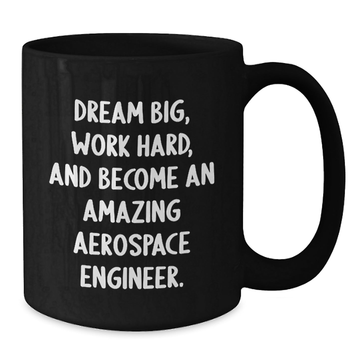 Gifts from Family to Aerospace Engineer, Dream Big, Work Hard, and Become Amazing, Black Coffee Mug, Graduation Unique Mugs, Inspirational Quote - Additional
