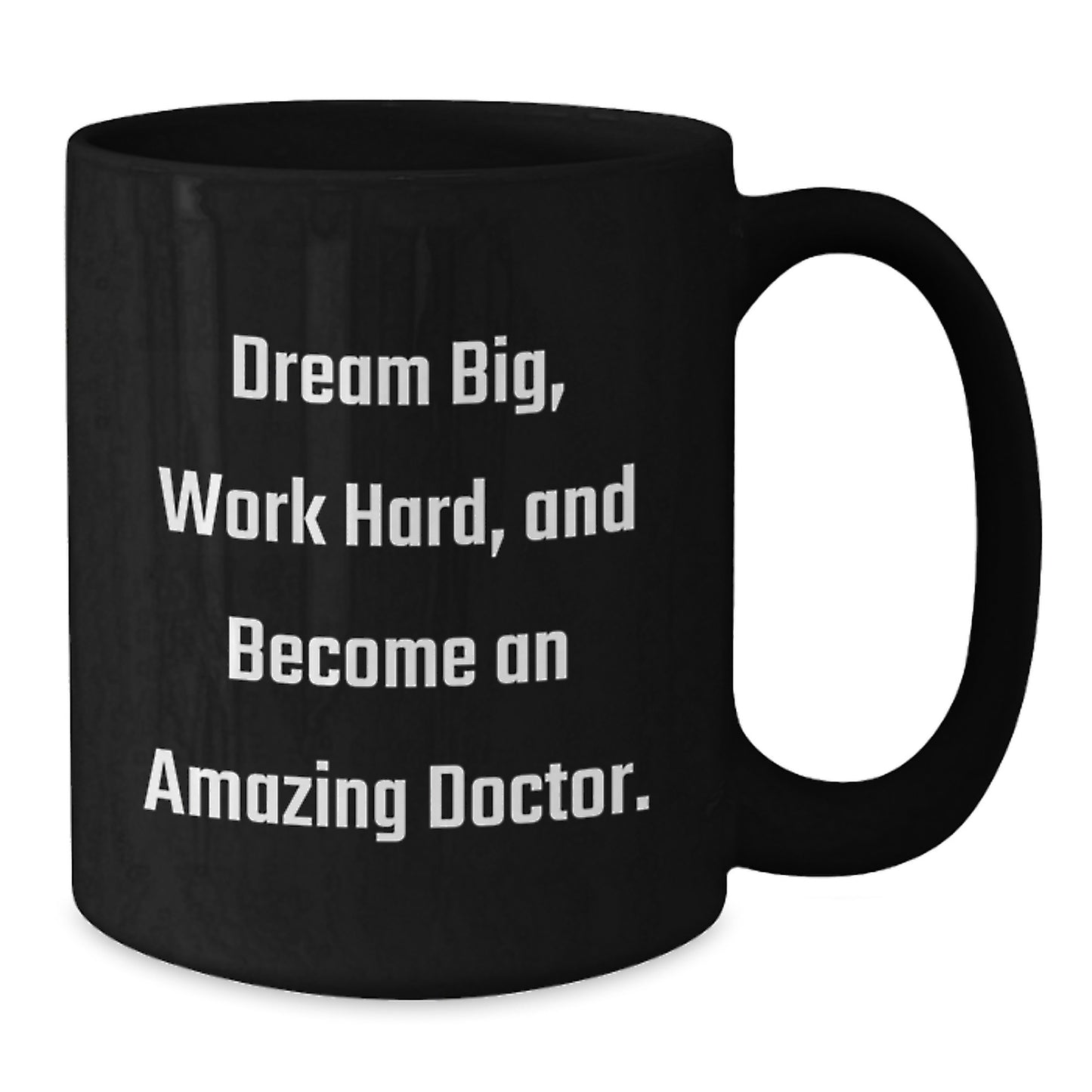 Inspirational Doctor Gifts from Friends, Unique Black Coffee Mugs for Graduation, 'Dream Big, Work Hard, And Become An Amazing Doctor.' - Additional