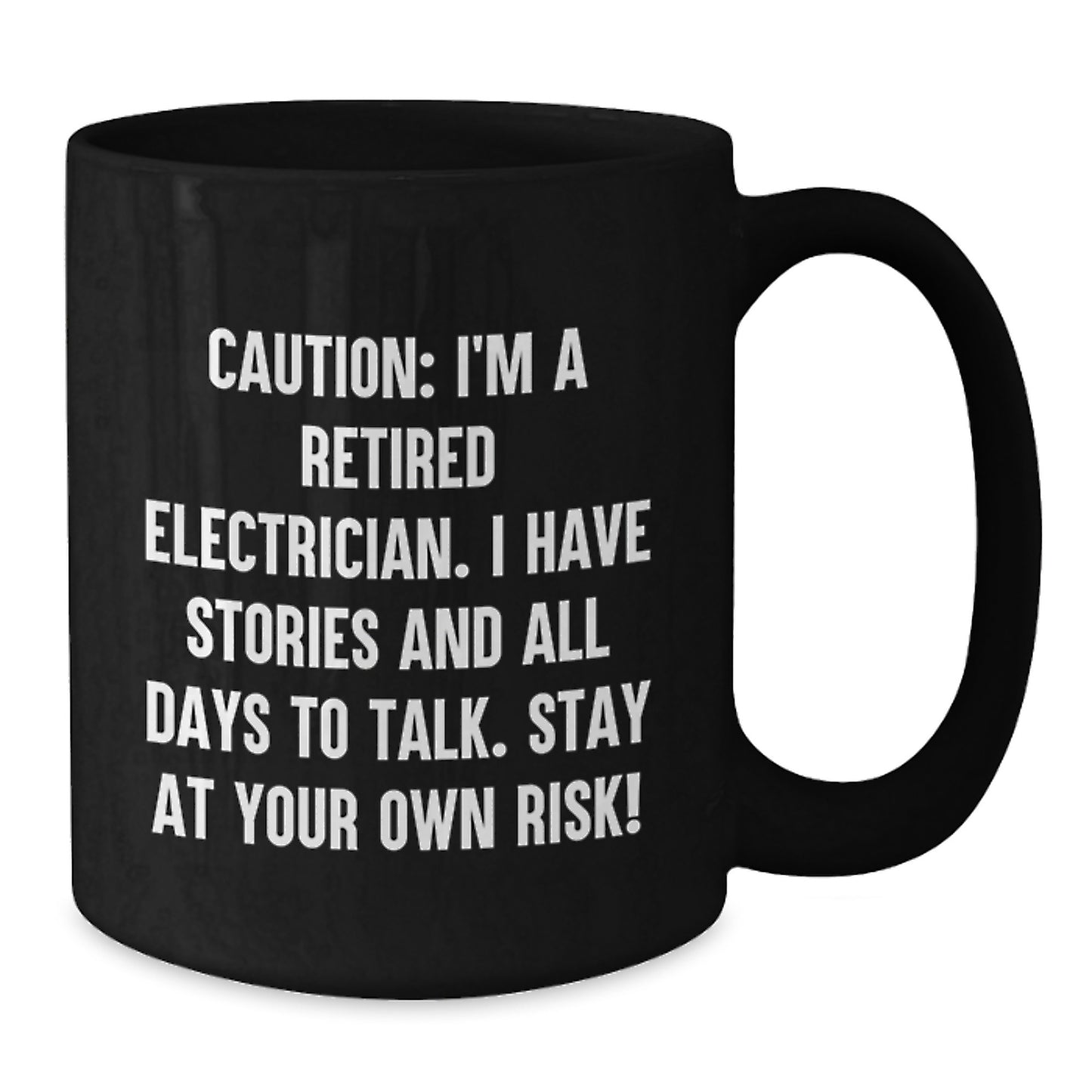 Funny Electrician Gifts from Friends - Black Coffee Mug for Electrician on Birthday, 'Caution: I'm A Retired Electrician...' Quote, 11oz or 15oz Capacity, Microwave Dishwasher Safe - Additional