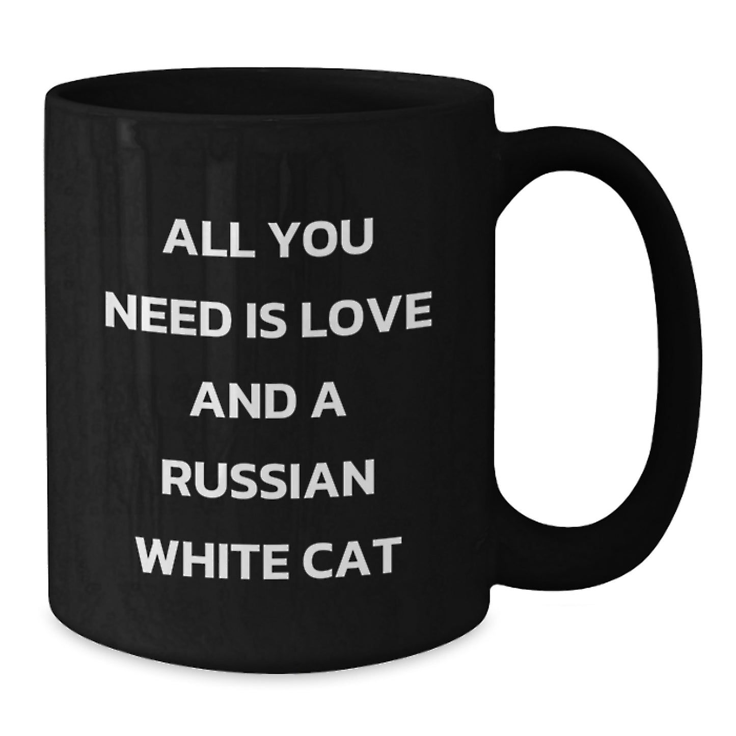 Russian White Cat Lovers Gift, Black Coffee Mug - All You Need Is Love And A Russian White Cat, Birthday Unique Gifts from Friends, Russian White Cat Enthusiasts - Additional