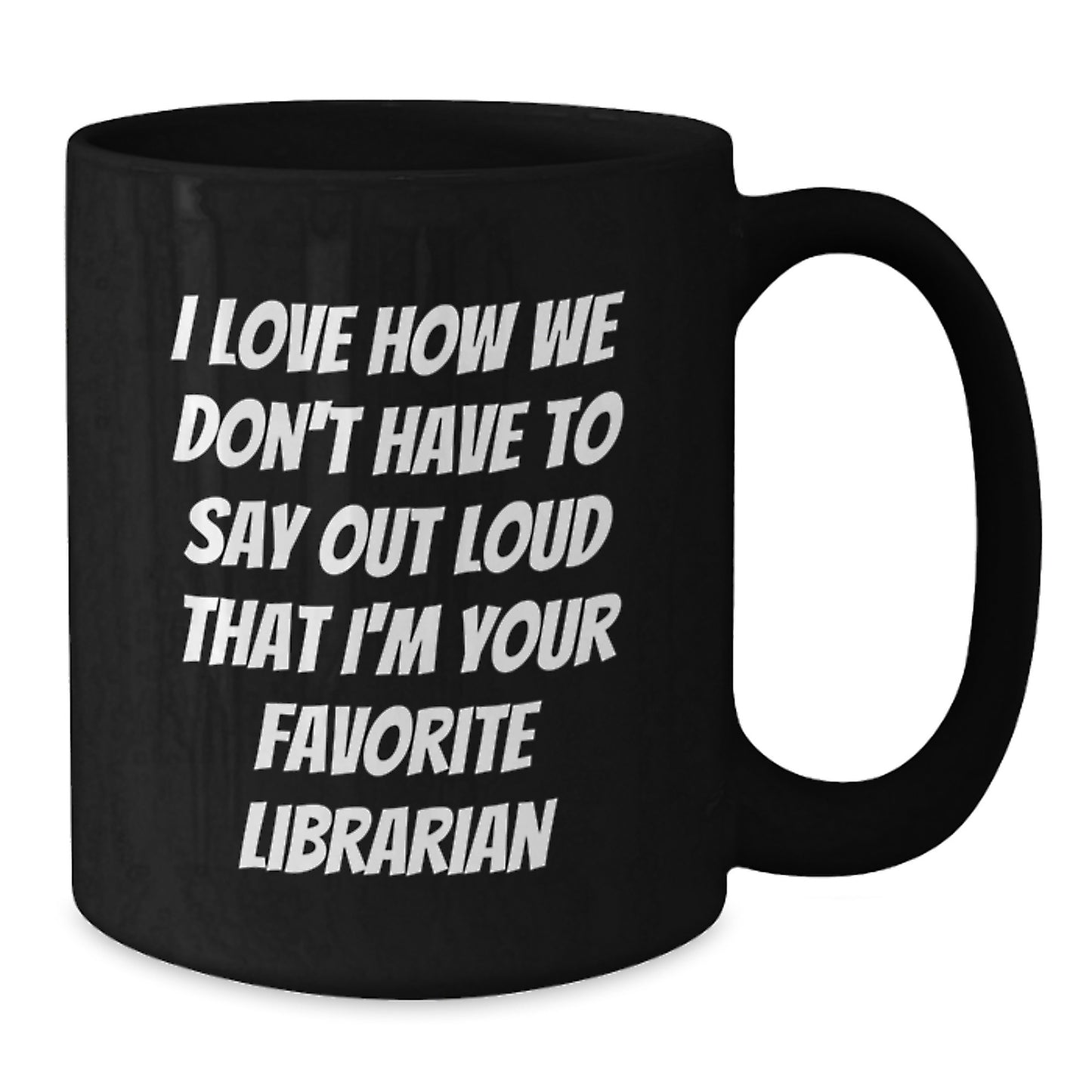 Librarian Humor Gifts from Friends - Funny Quote on Black Coffee Mug, Perfect Graduation Unique Gifts for Librarian, Funny Librarian Mug - Additional