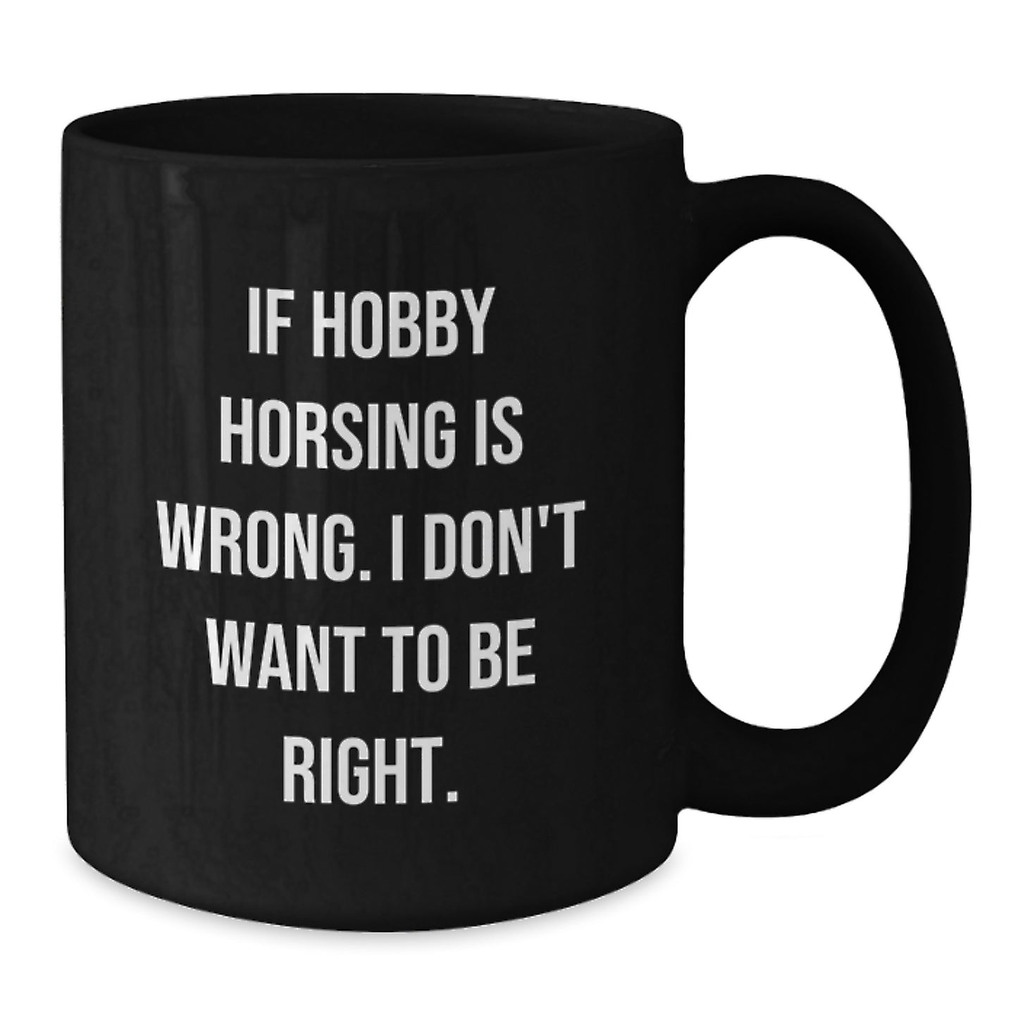 Hobby Horsing Humor Gifts from Friends for Men, Women, and Family - Funny Quote Black Coffee Mug, Birthday Unique Gifts - Additional