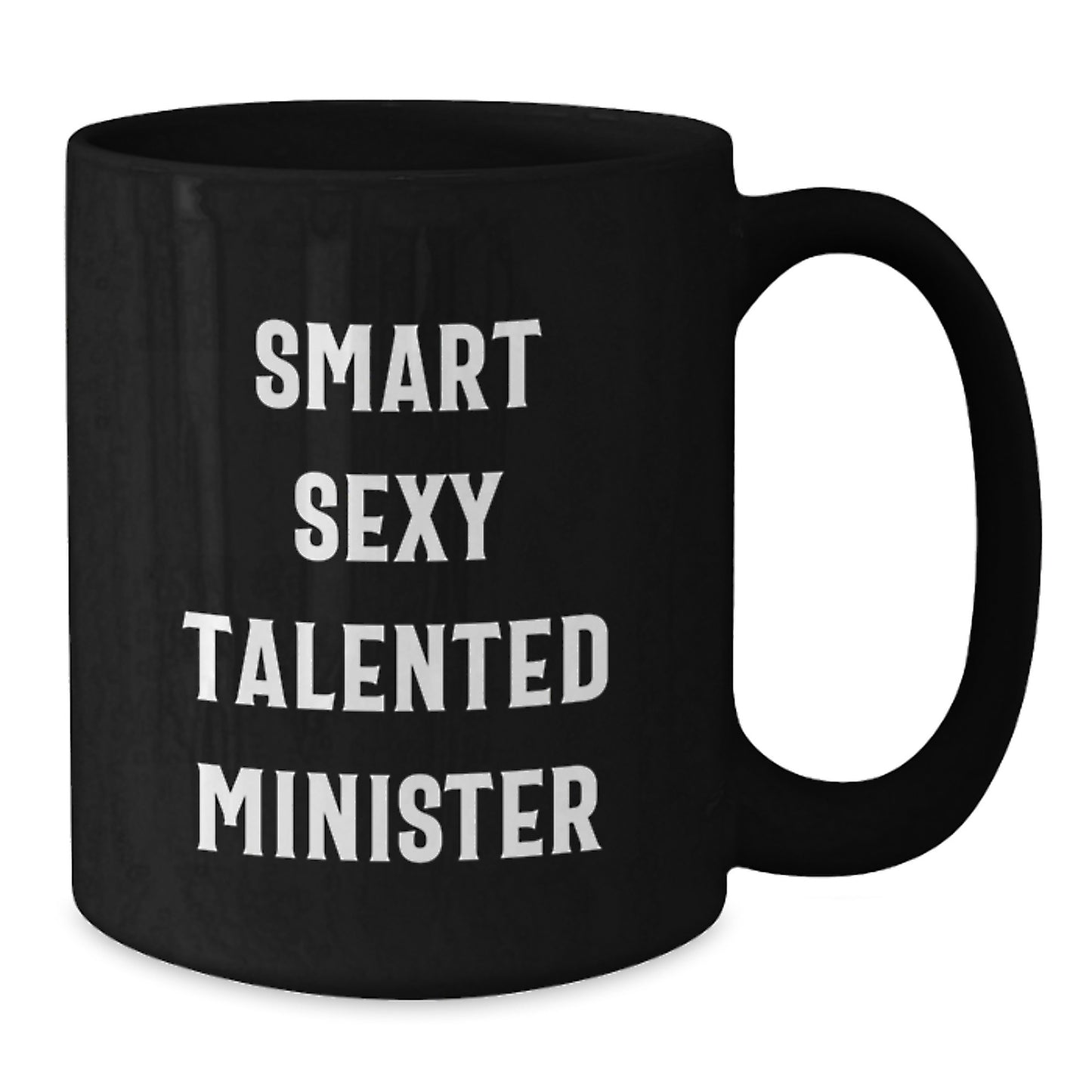 Smart and Sexy Minister Gift, Funny Quote, Black Coffee Mug, 11oz or 15oz, Birthday Unique Gifts from Friends to Minister - Additional
