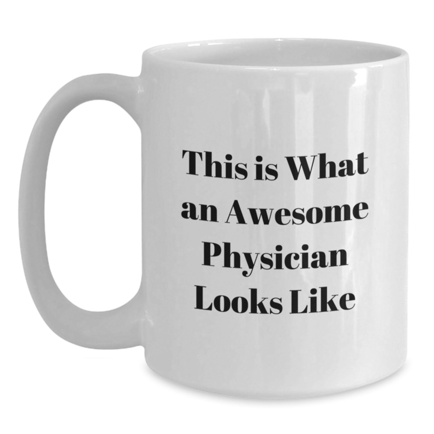 Funny Inspirational Gifts for Physicians from Friends and Coworkers - This Is What An Awesome Physician Looks Like White Coffee Mug - Main