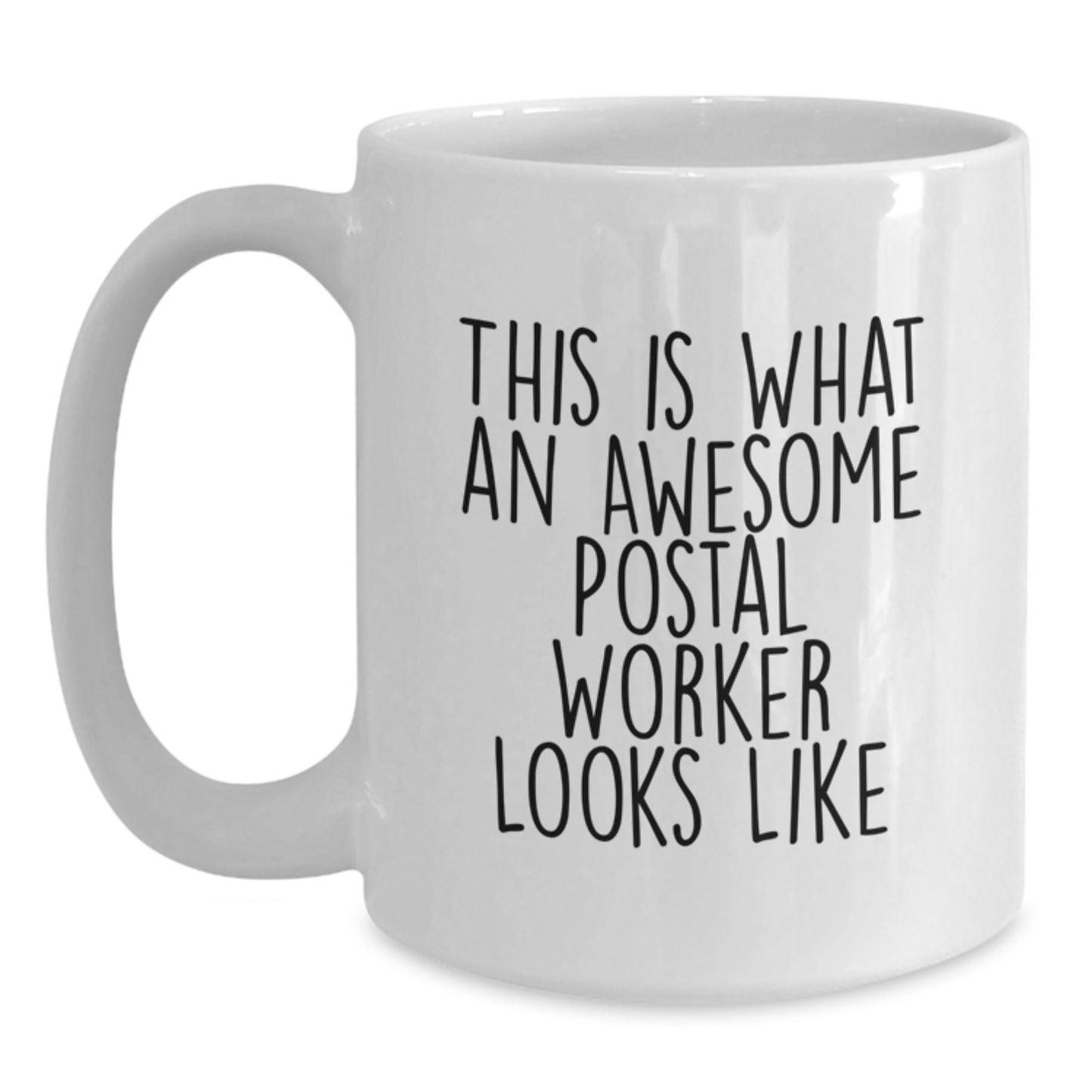 Funny Postal Worker Quote Gifts from Family - White Coffee Mug, 11oz or 15oz, Ceramic, Microwave, Dishwasher Safe for Graduation - Main