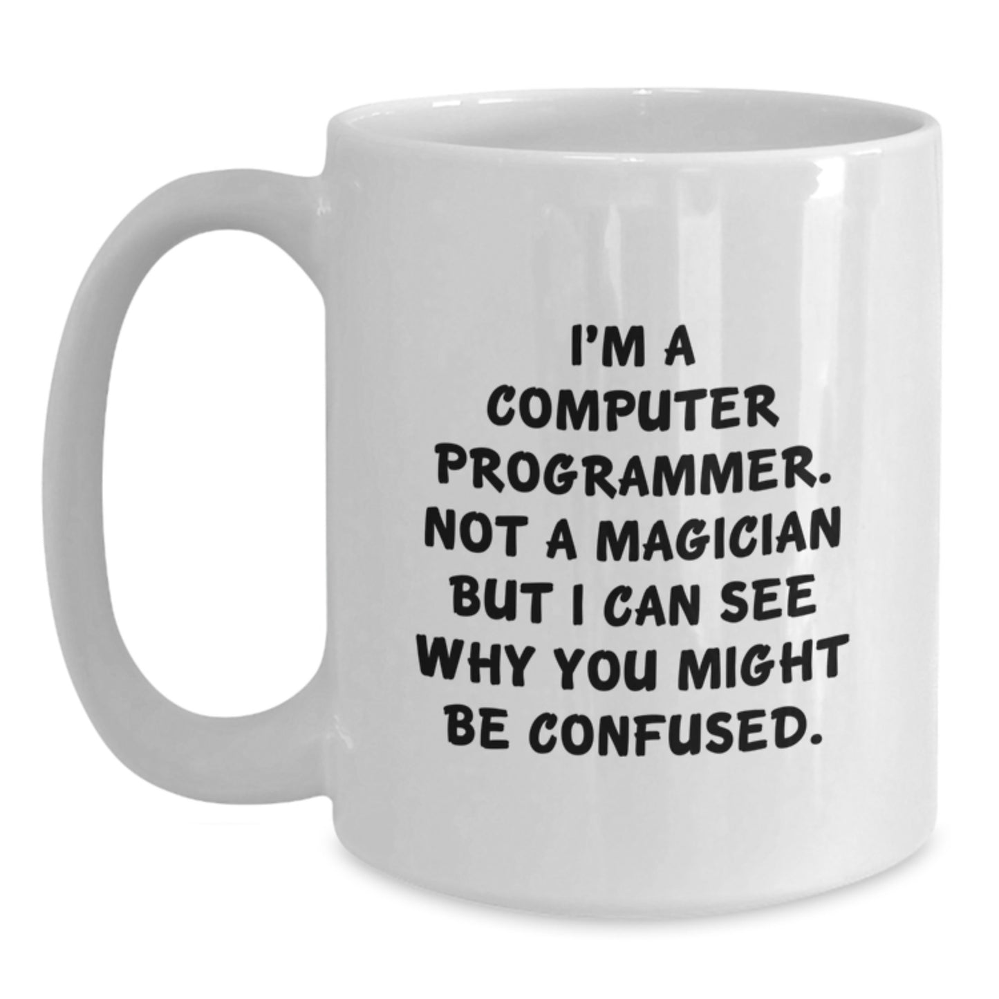 Funny Computer Programmer Gifts - 'I'm A Computer Programmer. Not A Magician...' White Coffee Mug for Men or Women, Graduation Unique Gifts from Friends or Family - Main