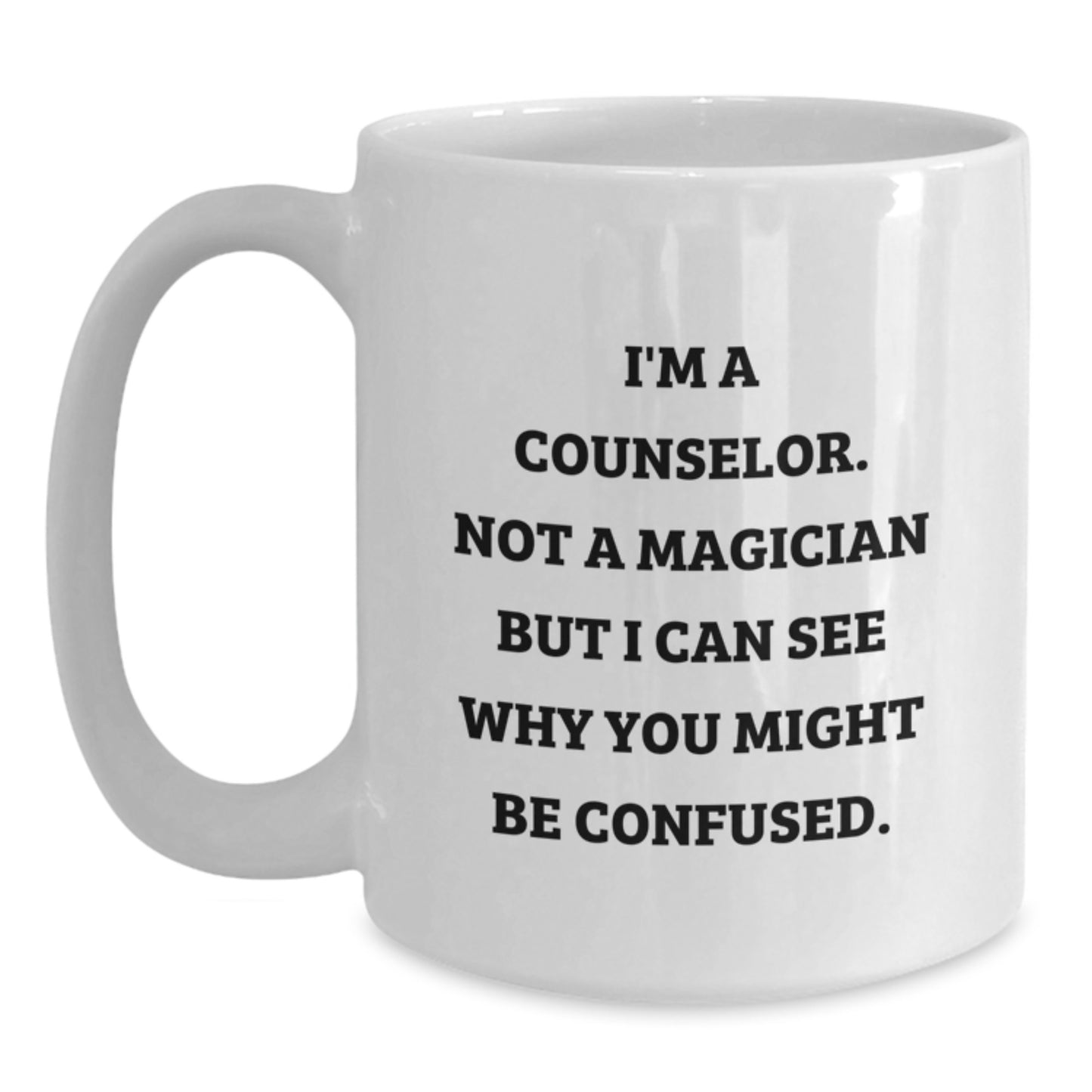 Counselor Gifts from Friends, Funny Quote White Coffee Mug for Graduation Unique Gifts - Main