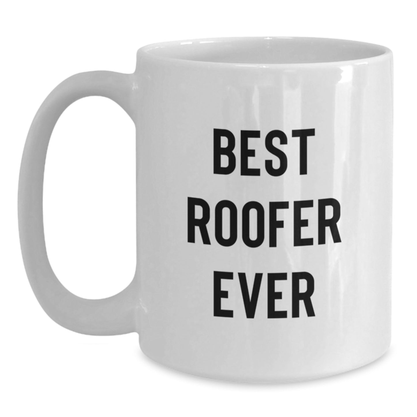 Funny Roofer Gifts for Men from Friends - Best Roofer Ever Quote on White Coffee Mug - Graduation Unique Gifts - Main