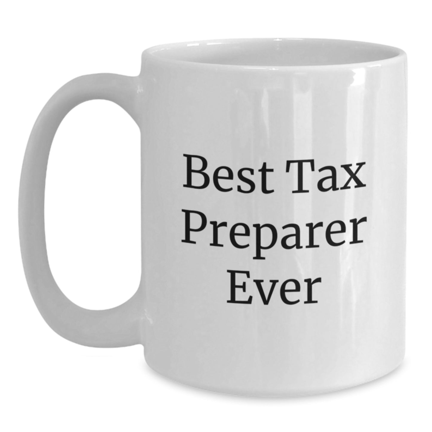 Funny Tax Preparer Quotes Gifts for Men from Friends on Graduation Unique Gifts - Best Tax Preparer Ever White Coffee Mug - Main