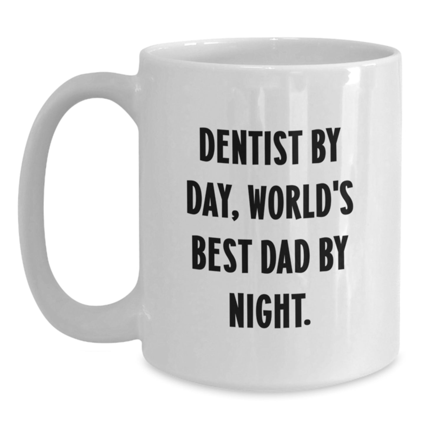 Funny Dentist Gifts, White Coffee Mug, 'Dentist By Day, World's Best Dad By Night.', Graduation Unique Gifts from Dad to Dentist - Main