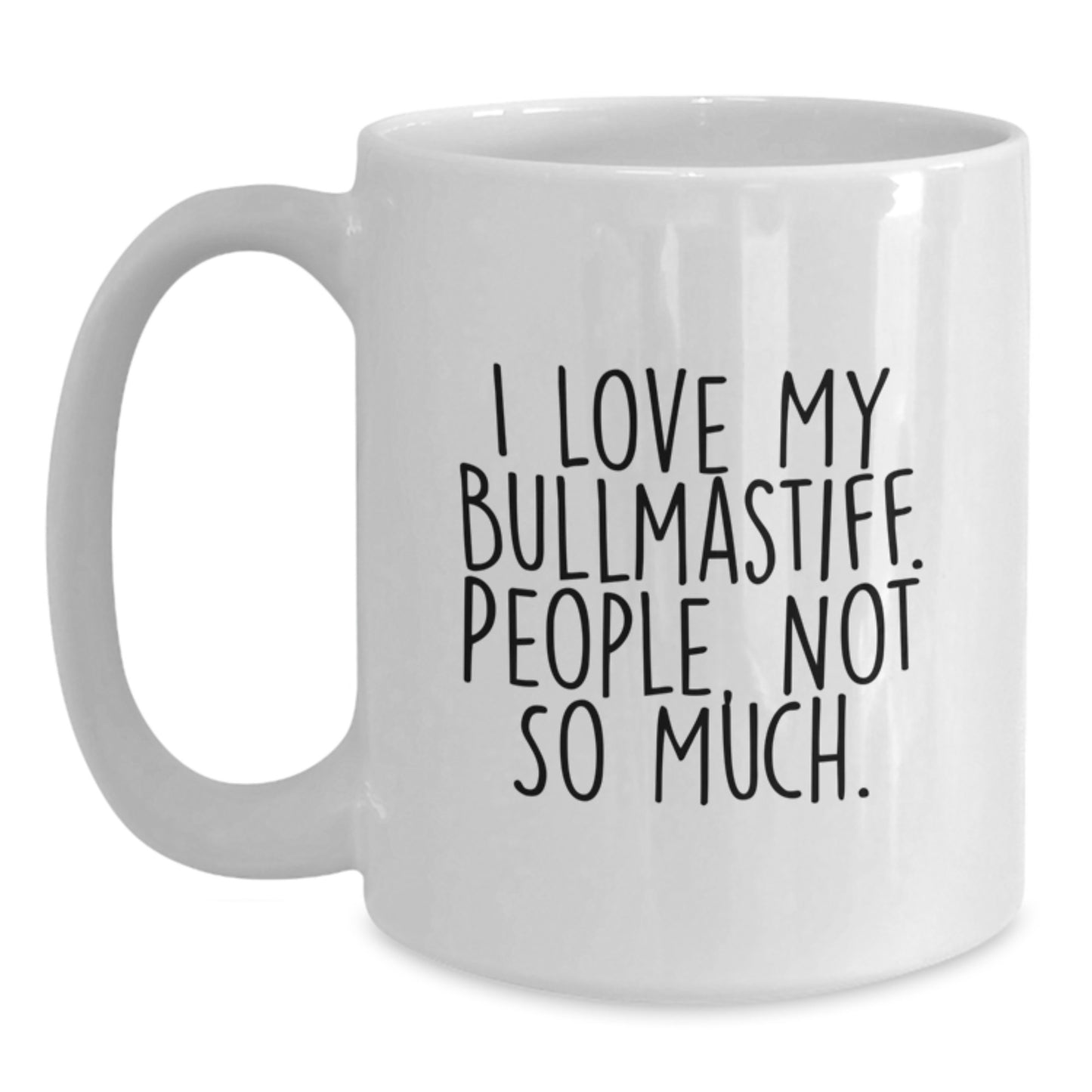 Bullmastiff Dog Lovers Gifts from Family, Unique White Coffee Mugs for Graduation, I Love My Bullmastiff. People, Not So Much. - Main