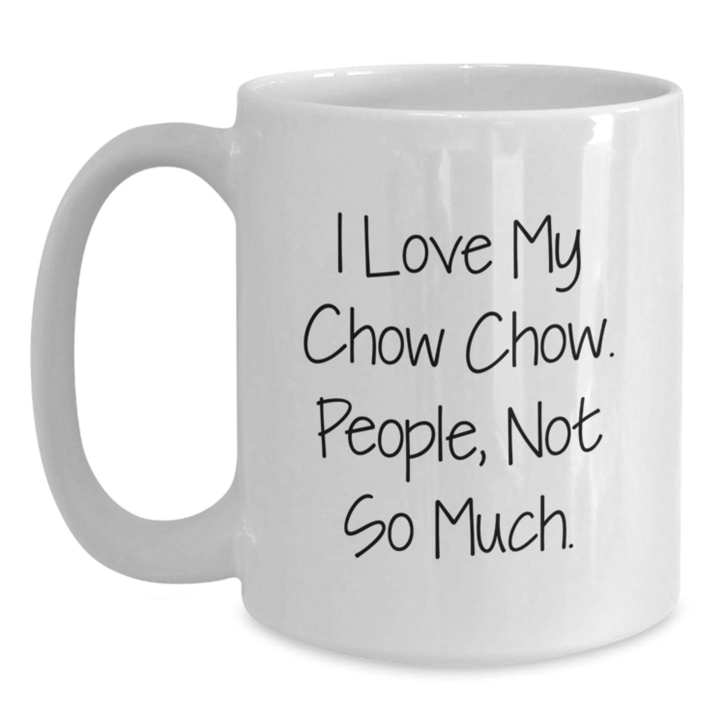 Chow Chow Dog Lovers Gifts from Family, White Coffee Mug, I Love My Chow Chow., Graduation Unique Gifts - Main
