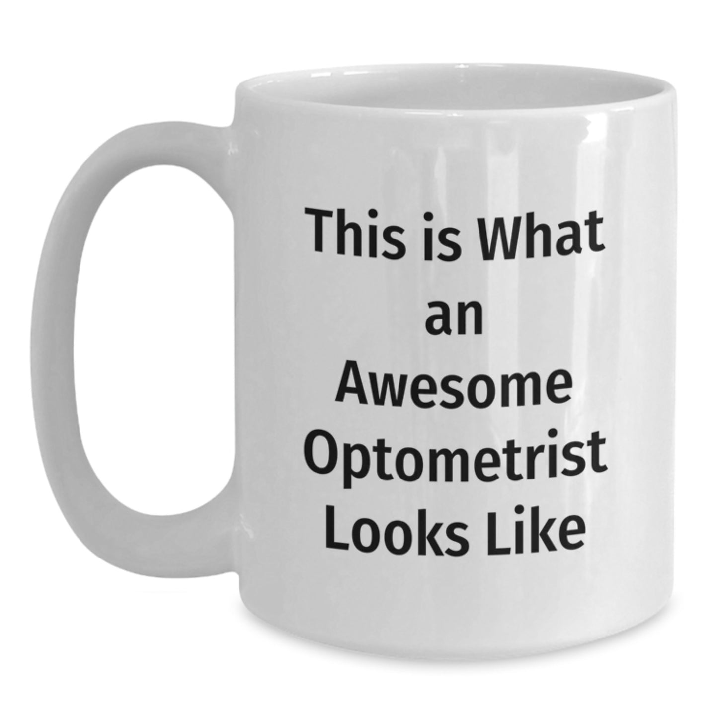 Funny Optometrist Gifts from Friends for Optometrist - White Coffee Mug 'This Is What An Awesome Optometrist Looks Like' for Birthday Unique Gifts - Main