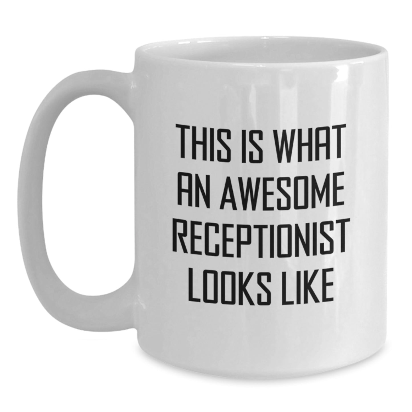 Funny Receptionist Quotes White Coffee Mug, Gifts from Friends to Awesome Receptionist, Birthday Unique Gifts for Her, Him, Coworkers, Family, and Friends - Main
