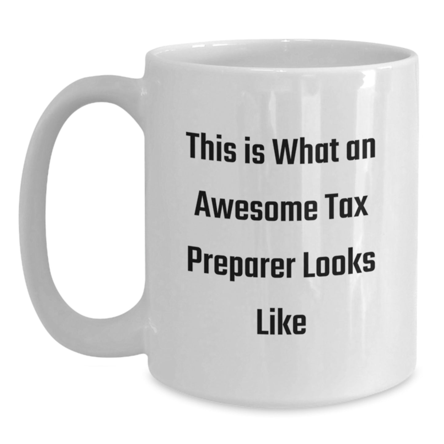 Funny Tax Preparer Gifts from Men, Women, or Friends - Gifts for Awesome Tax Preparer, White Coffee Mug, Inspirational Quote: This Is What An Awesome Tax Preparer Looks Like - Birthday Unique Gifts - Main
