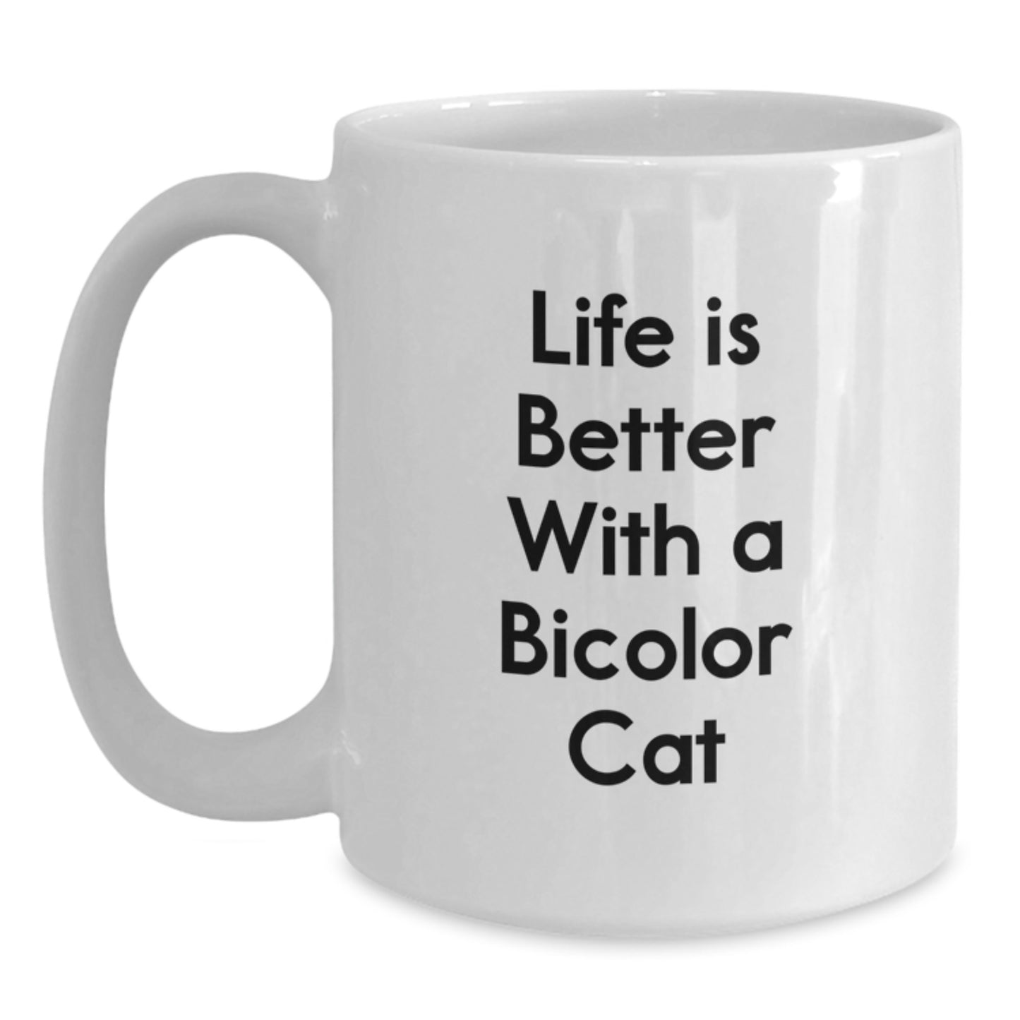 Funny Bicolor Cat Quotes Gifts for Friends and Family - Life Is Better With A Bicolor Cat White Coffee Mug, Birthday Unique - Main