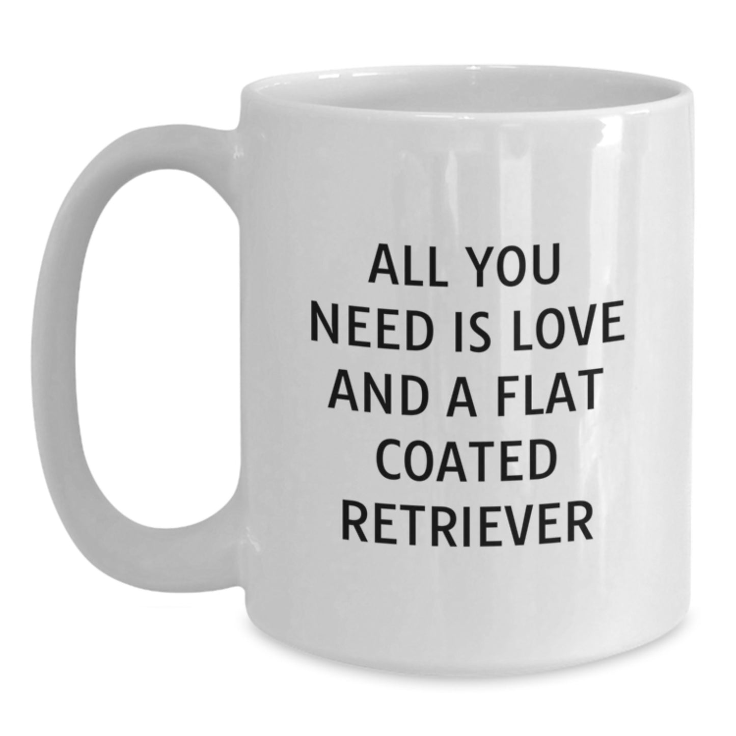 Flat Coated Retriever Dog Lovers Funny White Coffee Mugs Gifts from Friends, Family, or Coworkers for Birthday, Inspirational Quote, 11oz or 15oz Ceramic, Microwave and Dishwasher Safe - Main