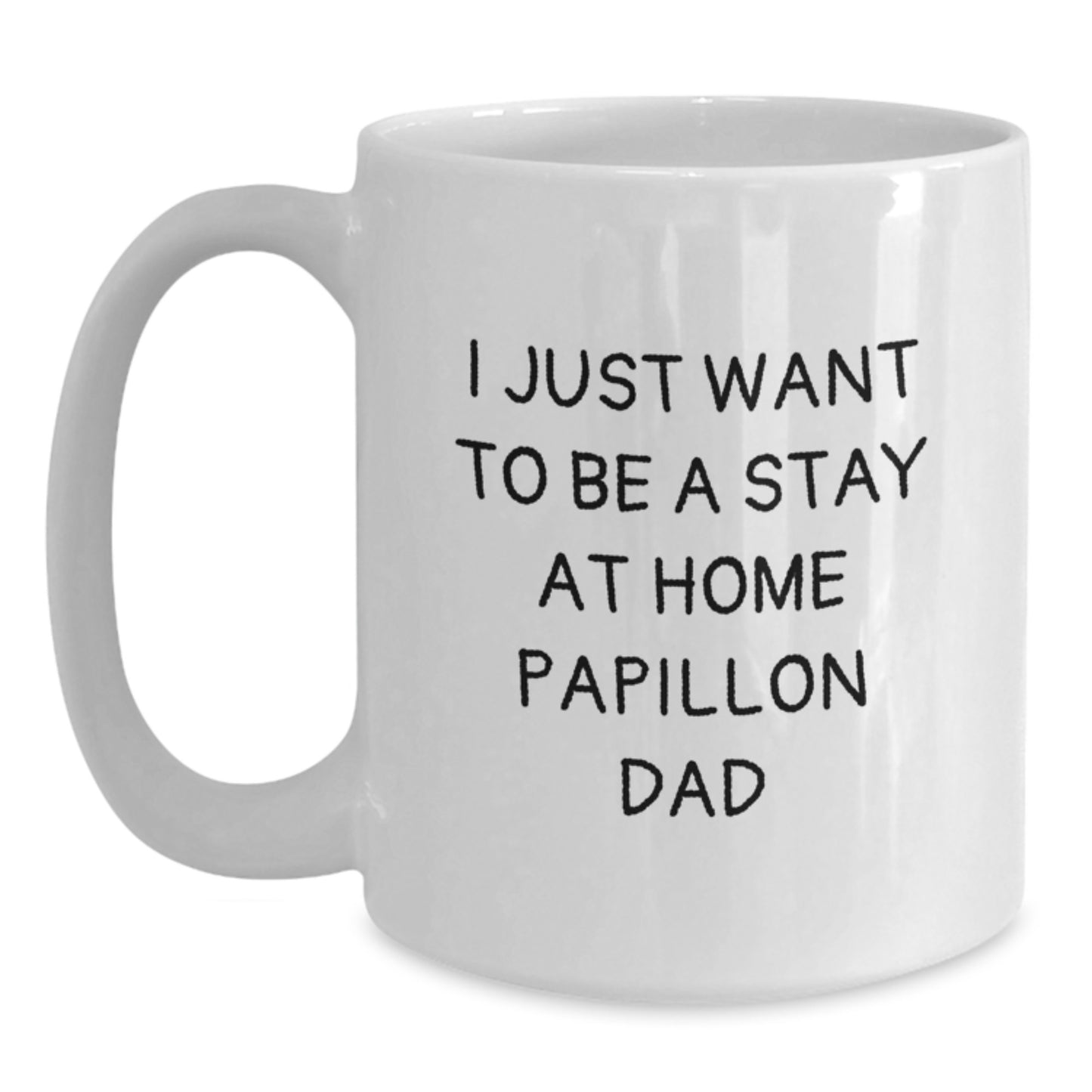 Funny Papillon Dog Dad Gifts for Men, I Just Want To Be A Stay At Home Papillon Dad White Coffee Mug, Graduation Unique Gifts from Friends - Main