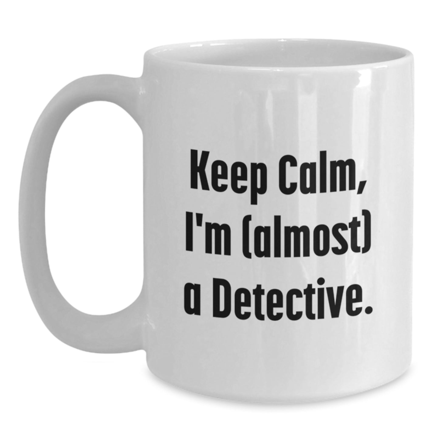 Detective Enthusiast Gifts from Friends for Graduation, Keep Calm, I'm (almost) A Detective. White Coffee Mug - Main
