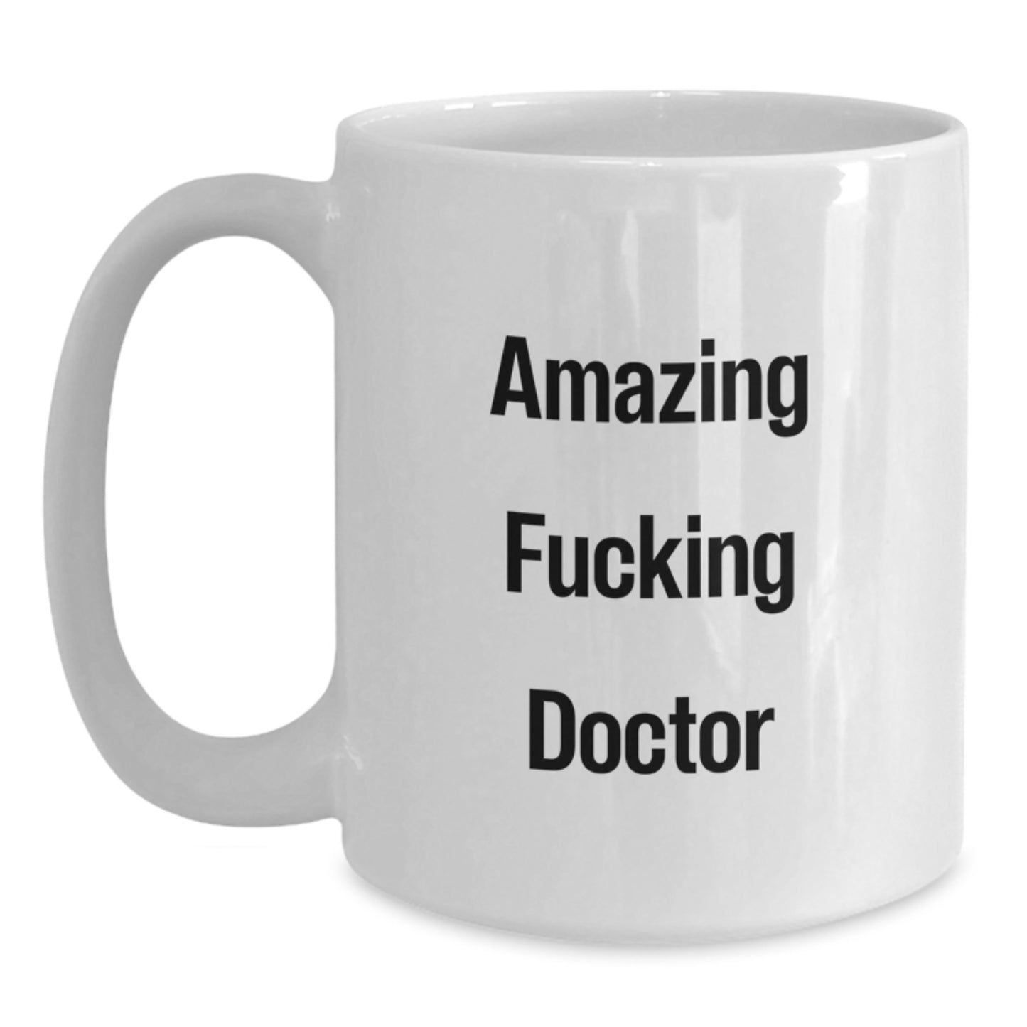 Funny Doctor White Coffee Mug Gifts from Men to Amazing F--king Doctor for Graduation, White Coffee Mug for Doctor's Office, Unique Doctor Gifts from Family - Main