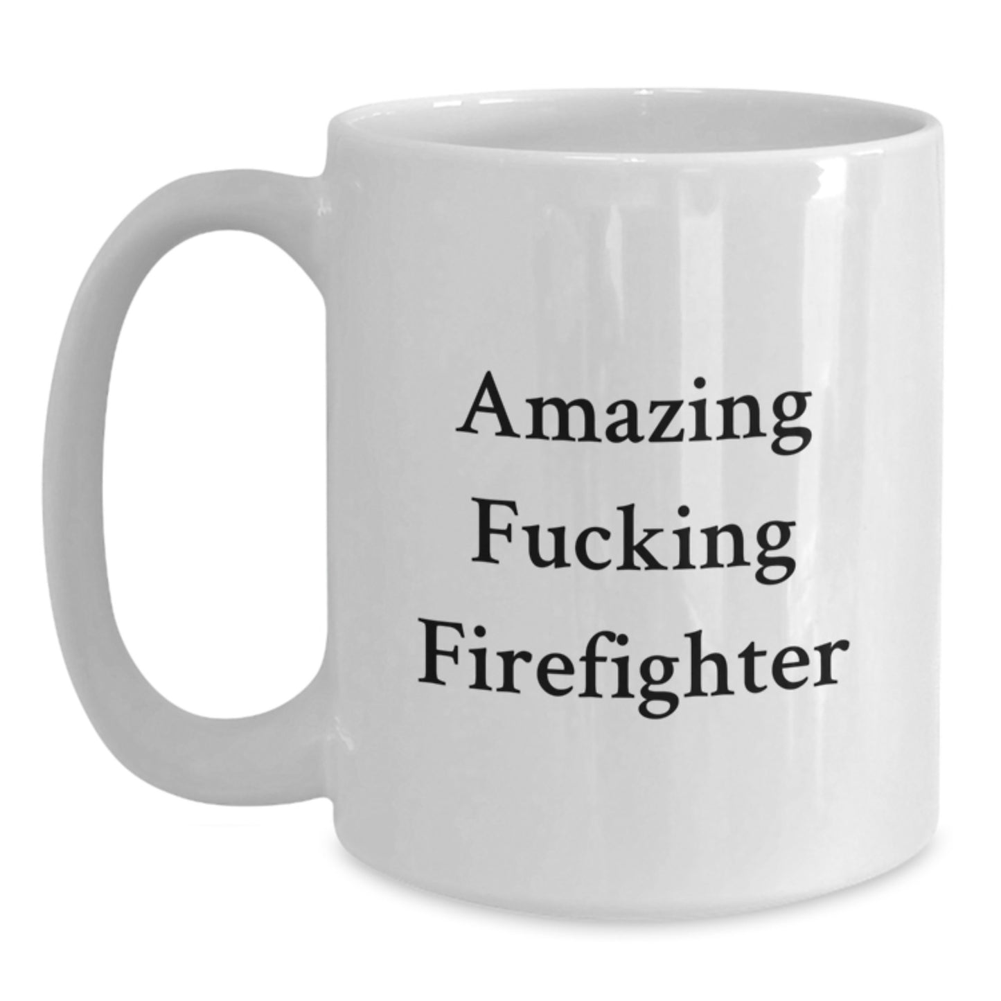 Funny Firefighter Gifts from Friends - Amazing Firefighter White Coffee Mug for Men or Women Graduation - Main