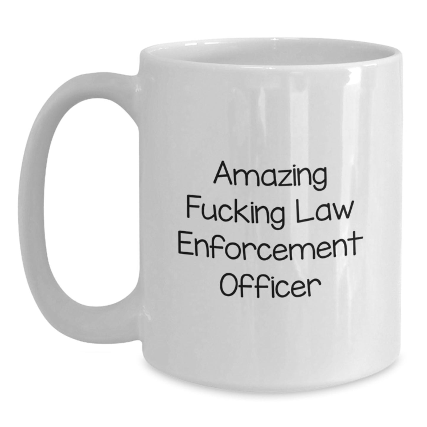 Funny Law Enforcement Officer Gifts from Friends for Graduation Unique White Coffee Mug - 'Amazing F--king Law Enforcement Officer' Quote - Main