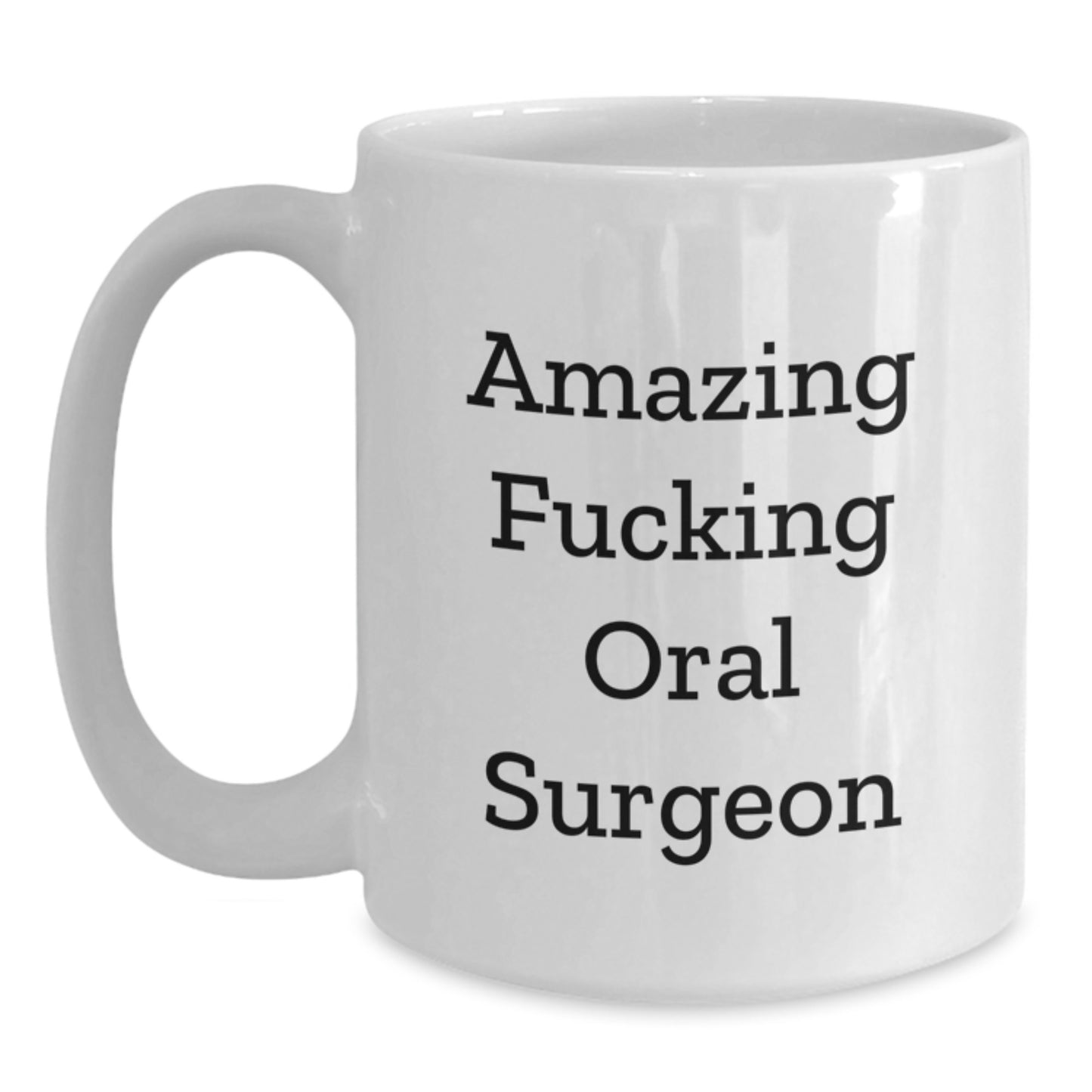 Funny Oral Surgeon Gifts, White Coffee Mugs for Him/Her, Amazing Quotes, 11oz/15oz Capacity, Microwave & Dishwasher Safe, Gifts from Friends, Coworkers, or Family for Graduation - Main