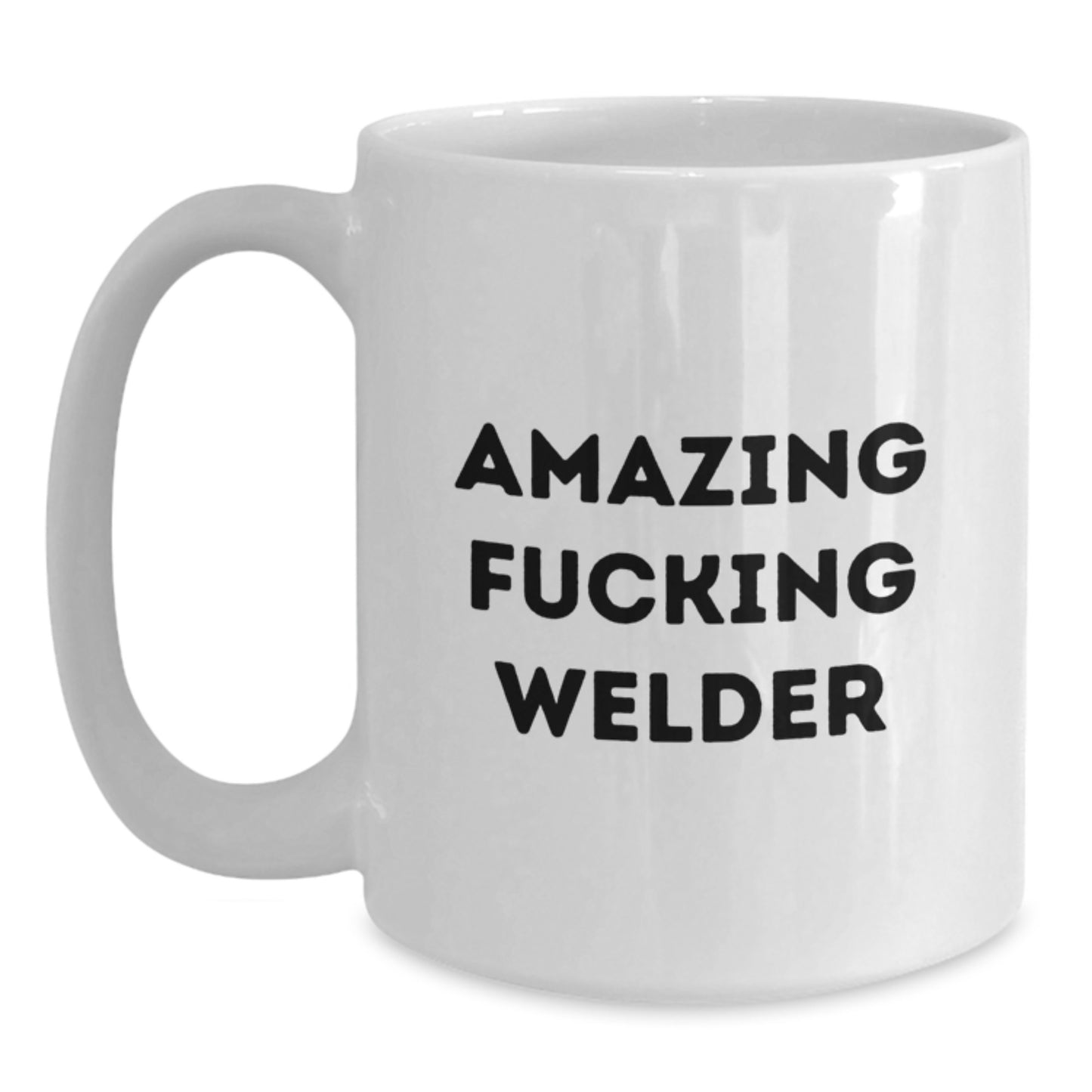 Funny Welder Gifts from Friends and Family for Welder Graduation, White Coffee Mug with Amazing Quote, 11oz or 15oz Capacity, Ceramic, Microwave, and Dishwasher Safe - Main