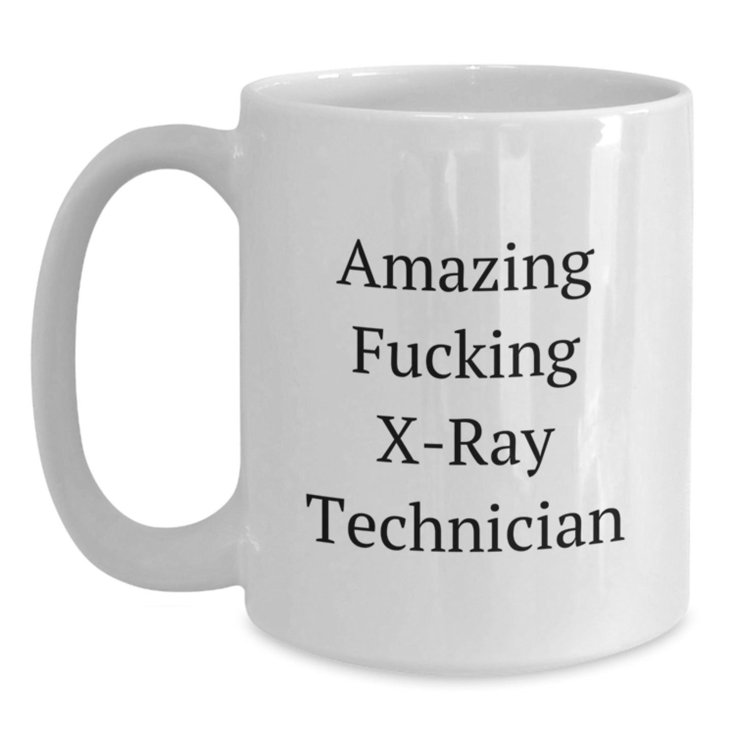 Funny X-Ray Technician Gifts from Friends - 'Amazing F--king X-ray Technician' White Coffee Mug for Graduation - Main