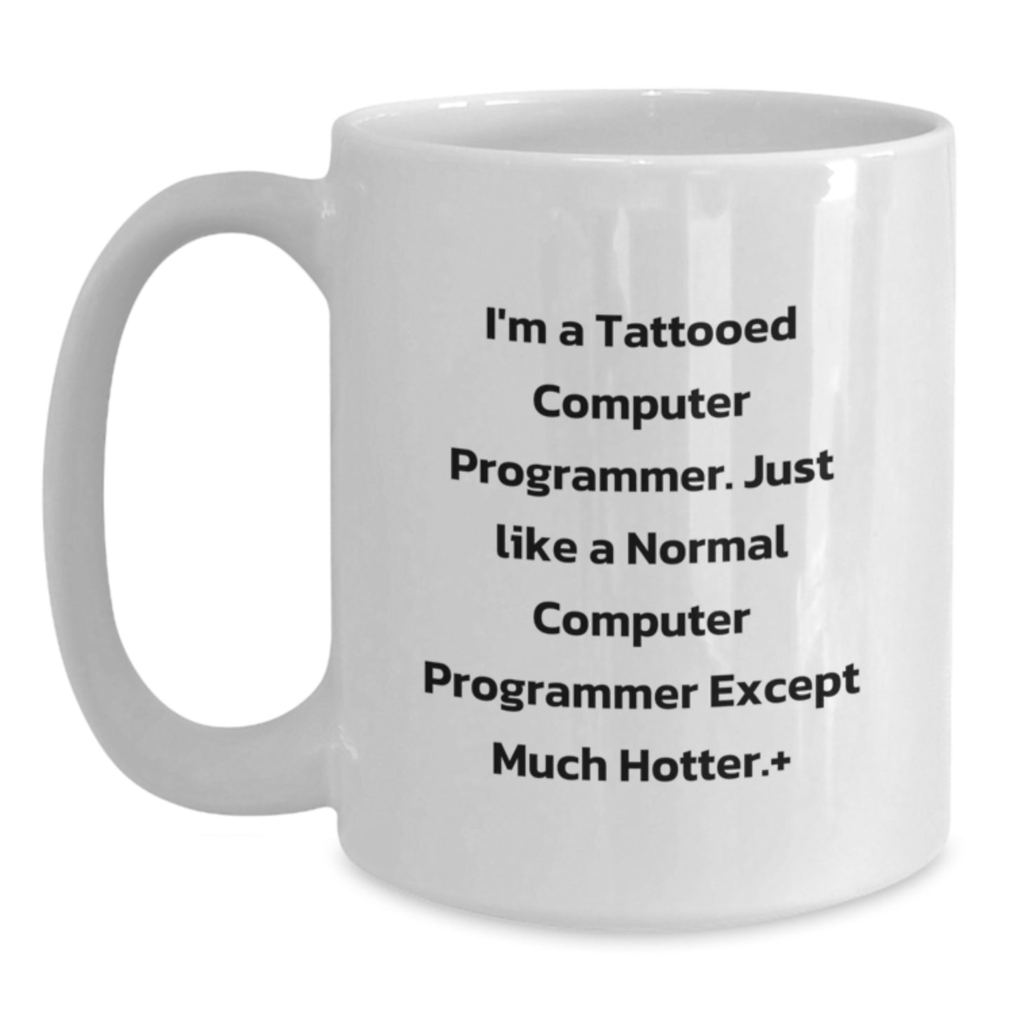 Funny Computer Programmer Gifts for Graduation - 'I'm A Tattooed Computer Programmer...' White Coffee Mug - Main