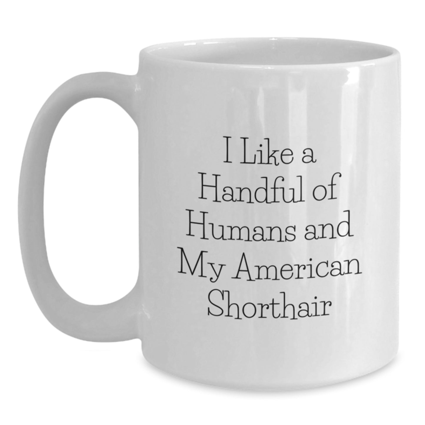 American Shorthair Cat Lovers Gifts from Men to Friends - Funny Quote Ceramic White Coffee Mug for Graduation, Perfect Unique Gifts for Women and Coworkers - Main