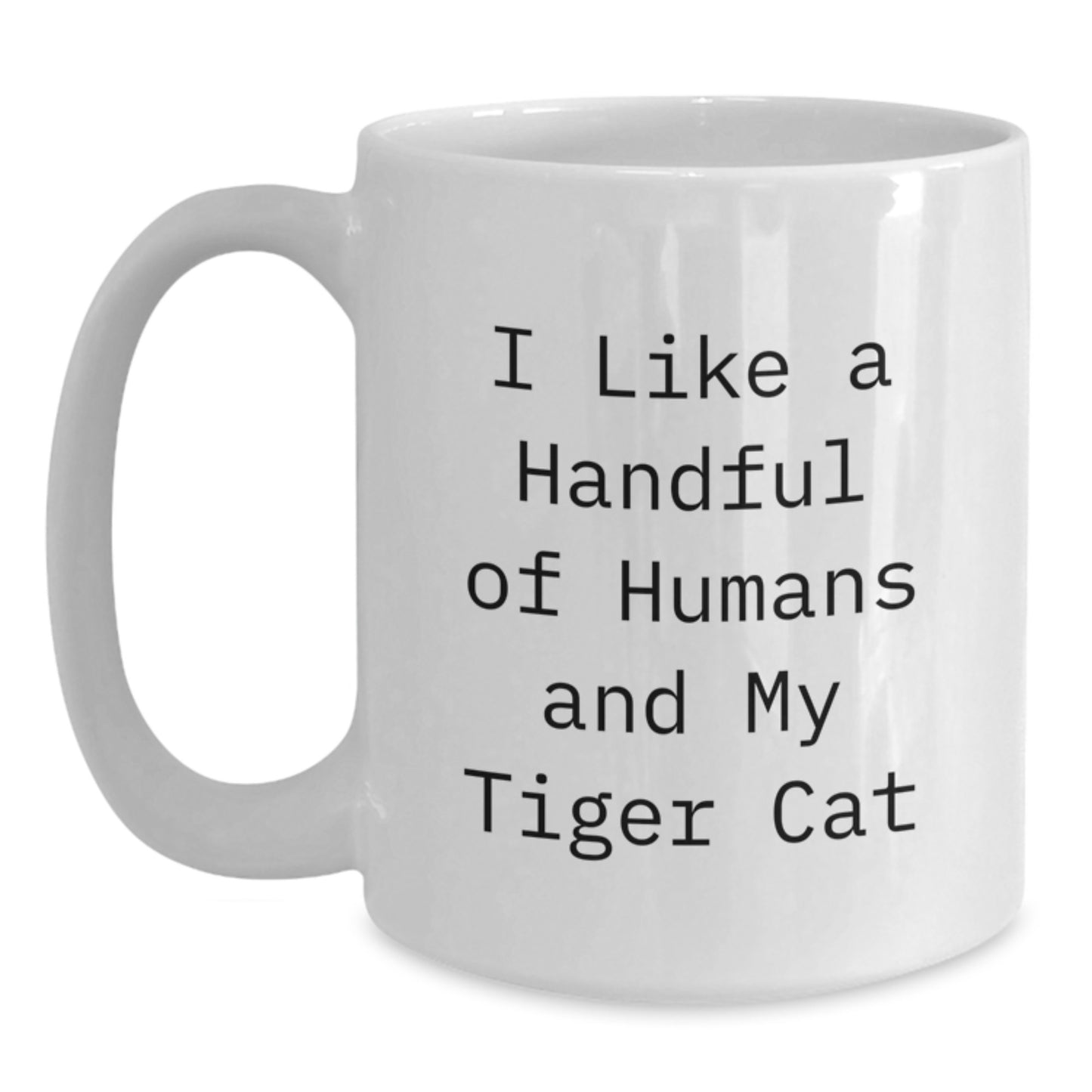 Tiger Cat Lover Gifts from Family, Friends or Coworkers for Graduation, I Like A Handful Of Humans And My Tiger Cat, Funny White Coffee Mug, 11oz or 15oz - Main