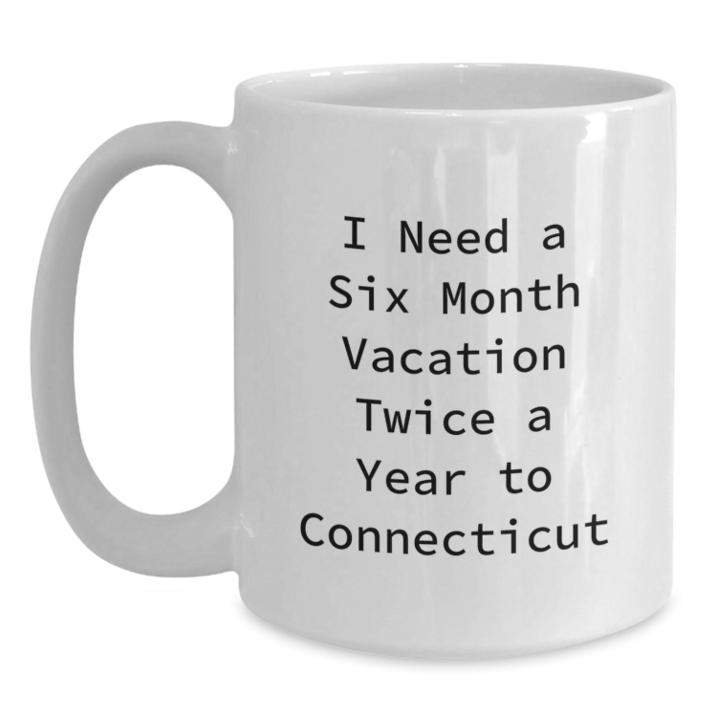 Connecticut Humor Gifts from Friends, Funny Quote Coffee Mug for Birthday, Gifts for Men in Connecticut, White 11oz or 15oz Ceramic - Main
