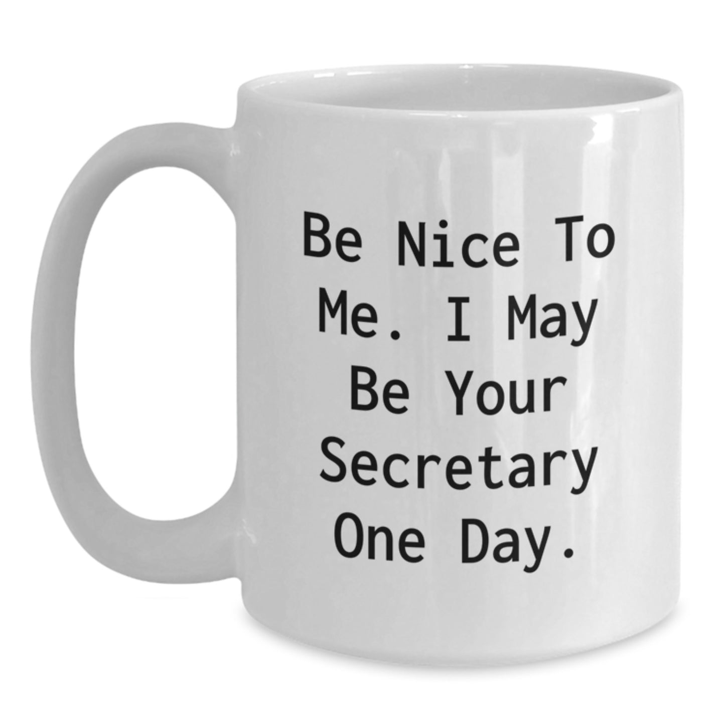 Funny Secretary Quote White Coffee Mug, Gifts from Men to Secretary, Unique Birthday Unique Gifts for Her, 11oz or 15oz Capacity - Main