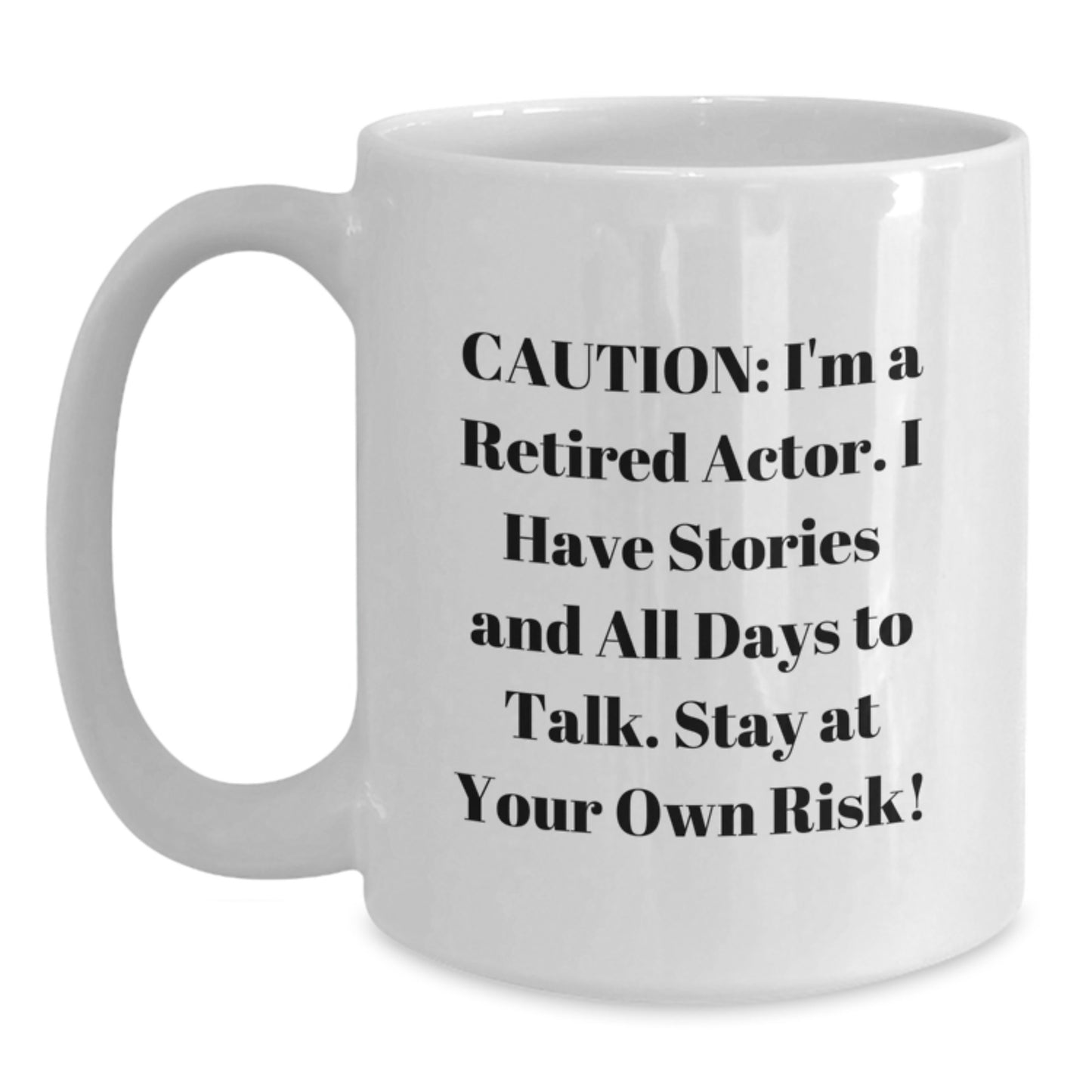 Funny Actor Quotes White Coffee Mug, Gifts from Friends for Actor's Birthday, Stay at Your Own Risk! - Main