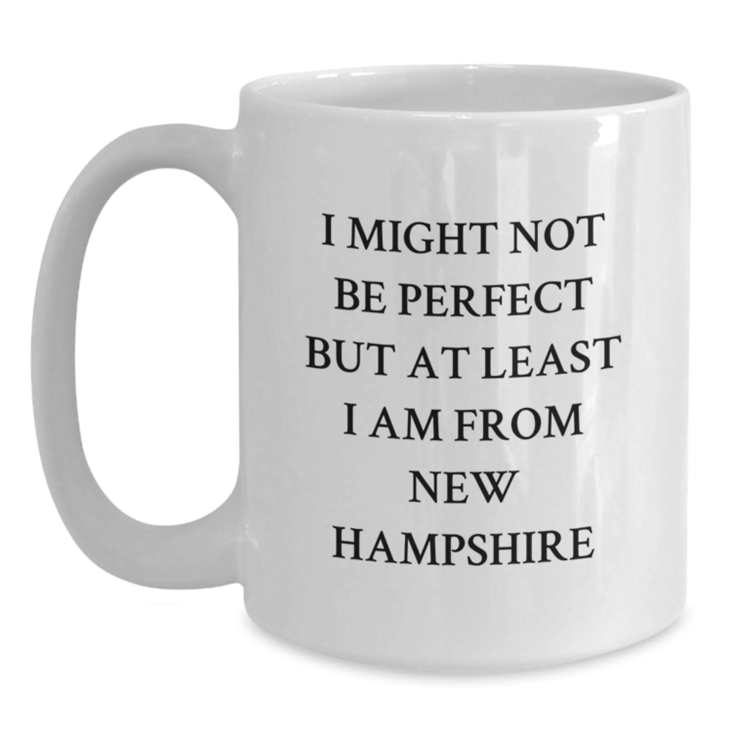 New Hampshire Humor Gifts from Friends - White Coffee Mug, 11oz or 15oz, Funny Quote for Birthday - Main