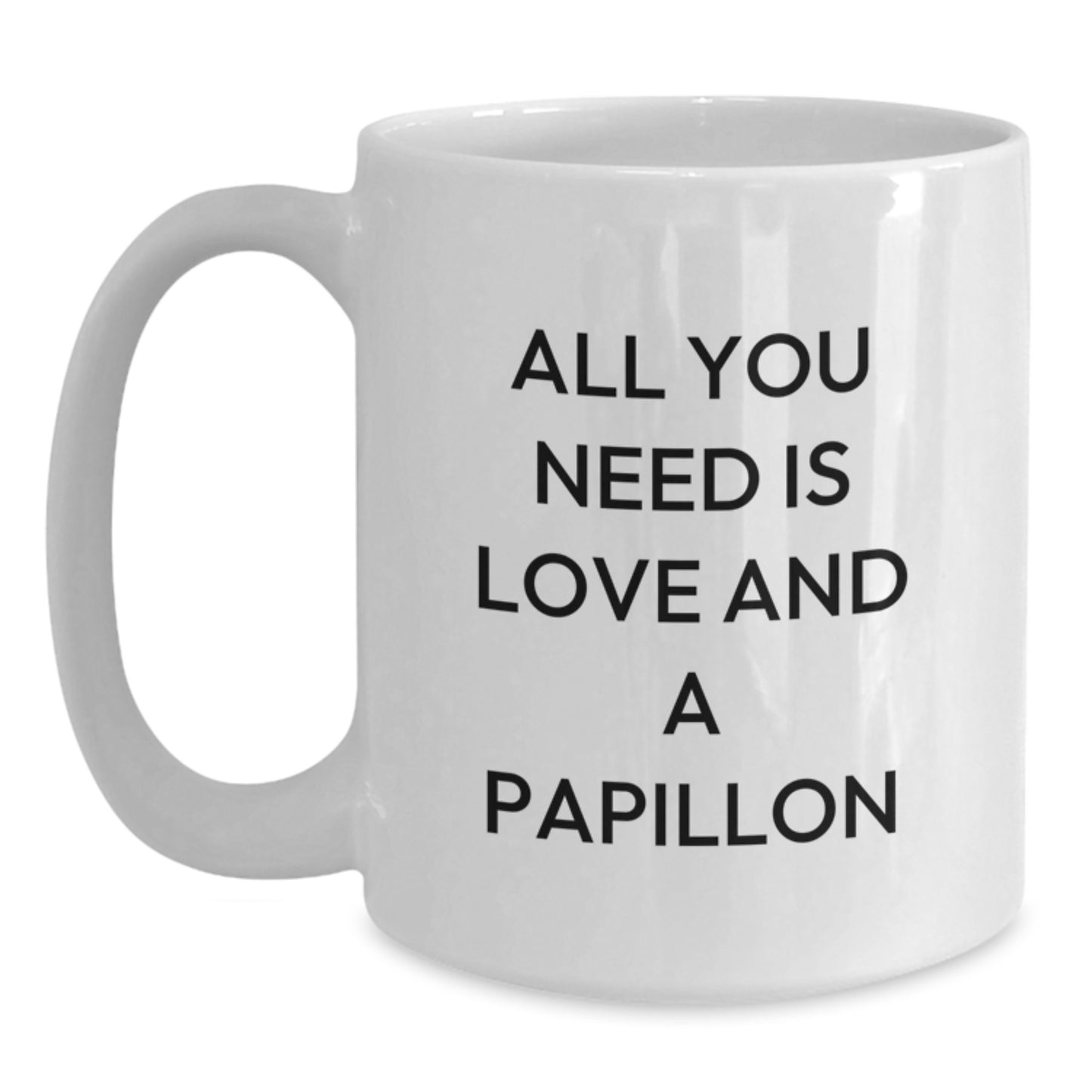 Funny Papillon Dog Lovers Gifts from Family to Friends - 'All You Need Is Love And A Papillon' White Coffee Mug for Birthday - Main