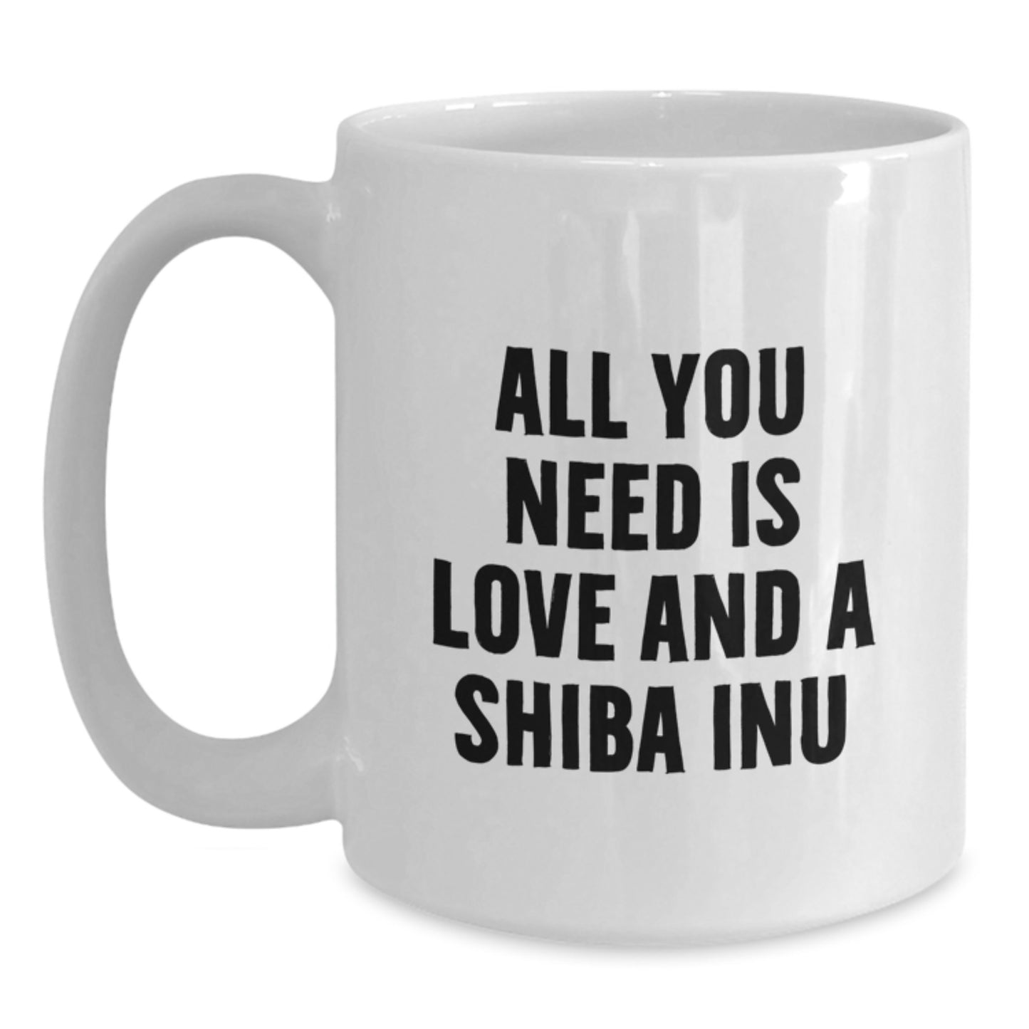 Funny Shiba Inu Dog White Coffee Mug Gifts from Friends to Shiba Inu Dog Lovers on Birthday, All You Need Is Love - Main