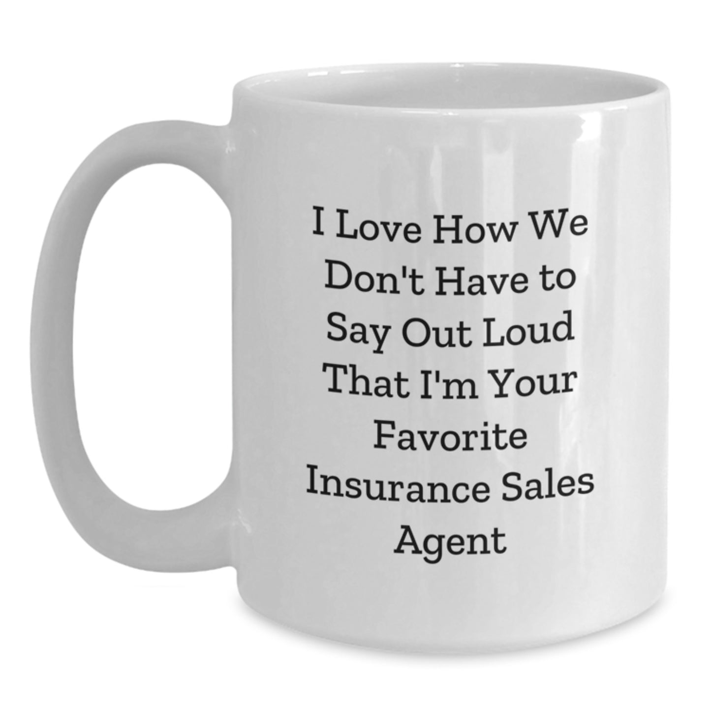 Insurance Sales Agent Gifts, Funny Quote White Coffee Mug, Gifts from Men to Insurance Sales Agent, Perfect Graduation Unique Gifts for Insurance Sales Agent - Main