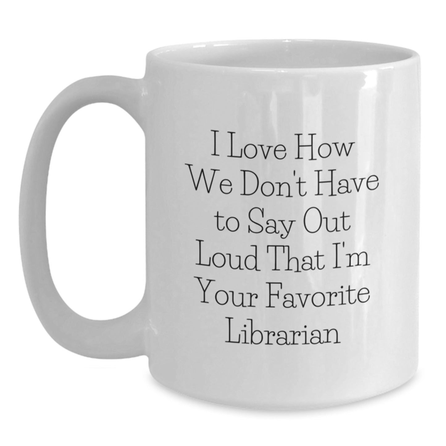 Funny Librarian Quote White Coffee Mugs Gifts from Friends to Favorite Librarian Graduation Unique Gifts - Main