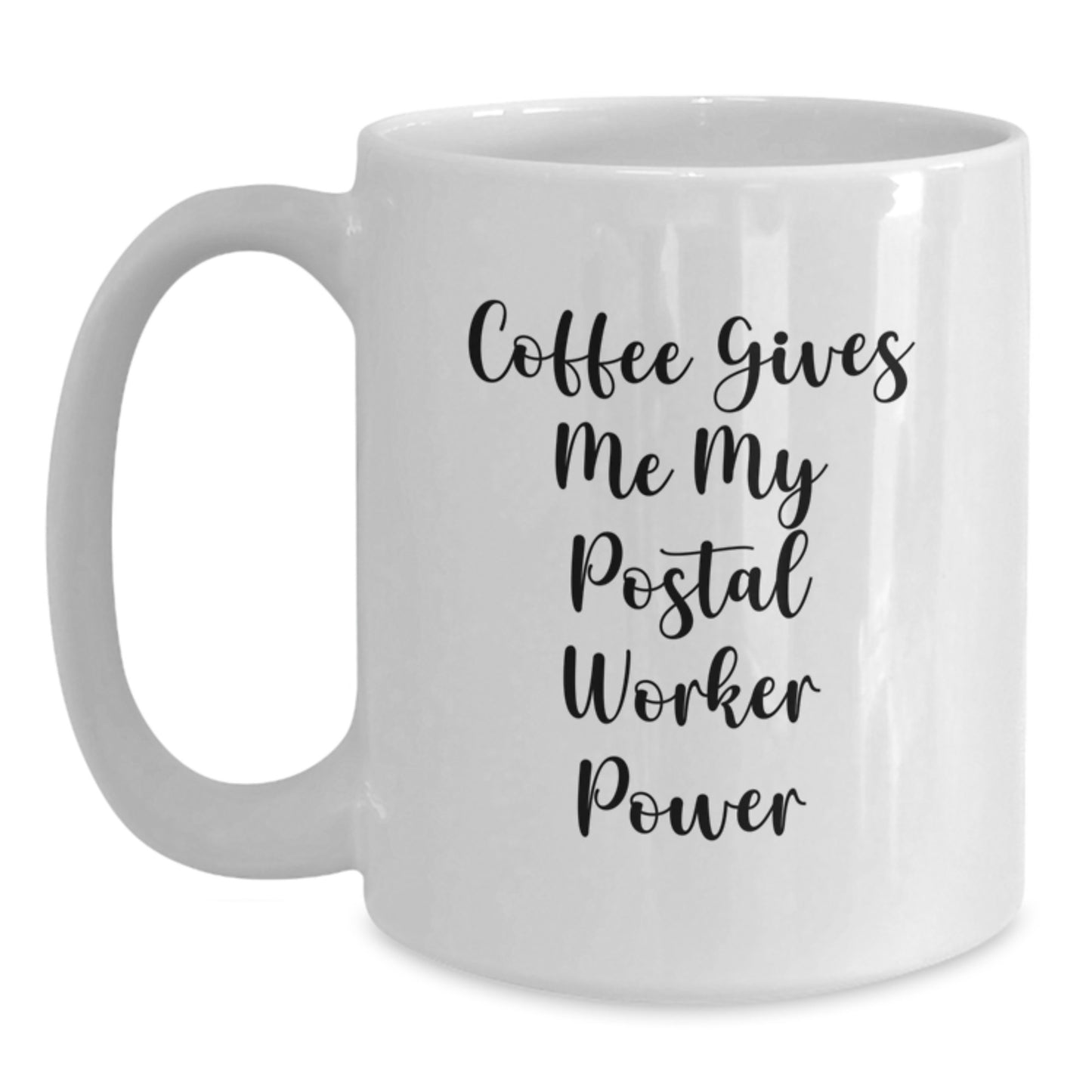 Funny Postal Worker Gifts - 'Coffee Gives Me My Postal Worker Power' White Coffee Mug for Birthday - Main