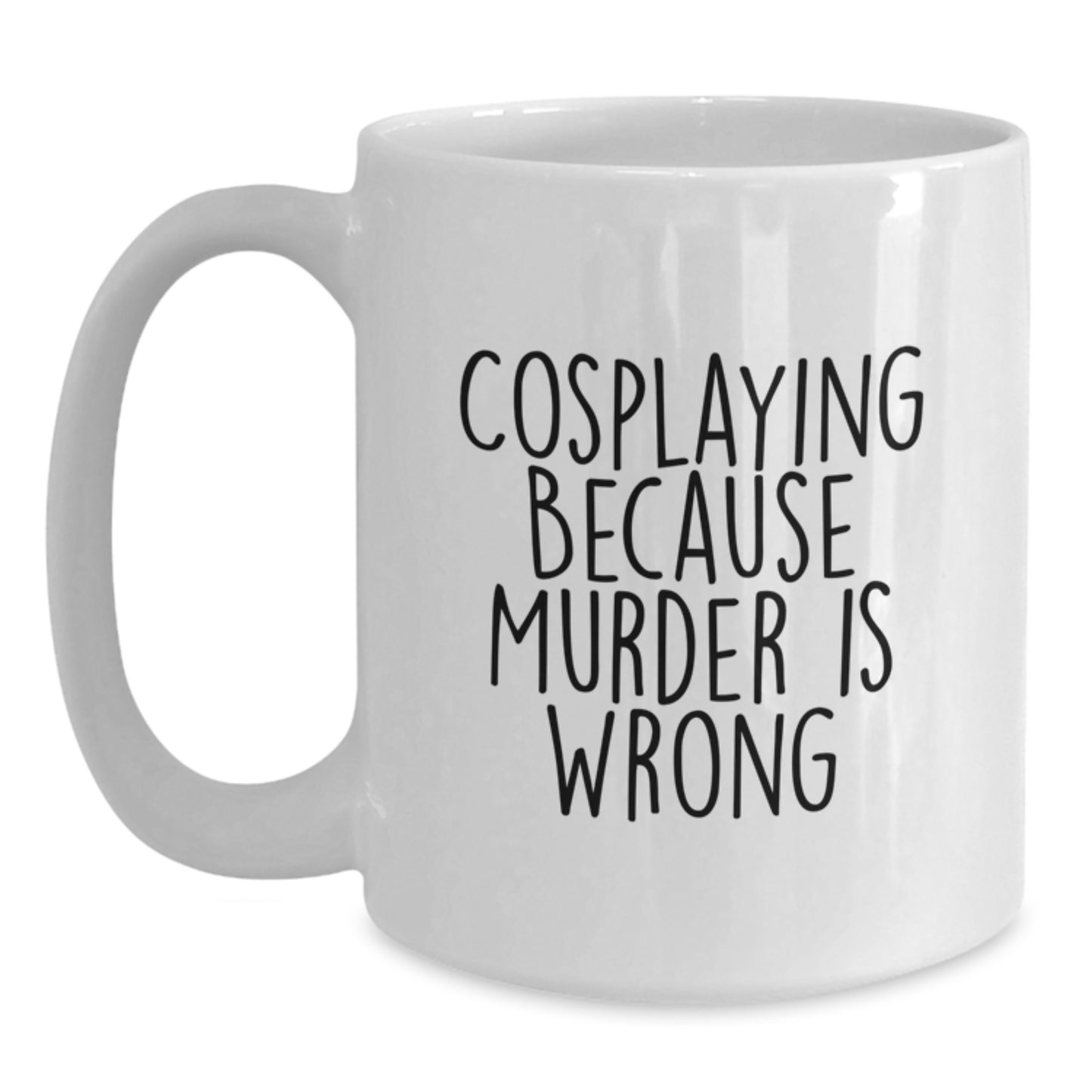 Funny Cosplaying White Coffee Mugs Gifts from Friends for Birthday, 'Cosplaying Because Murder Is Wrong' Quote, 11oz or 15oz Capacity, Microwave and Dishwasher Safe - Main