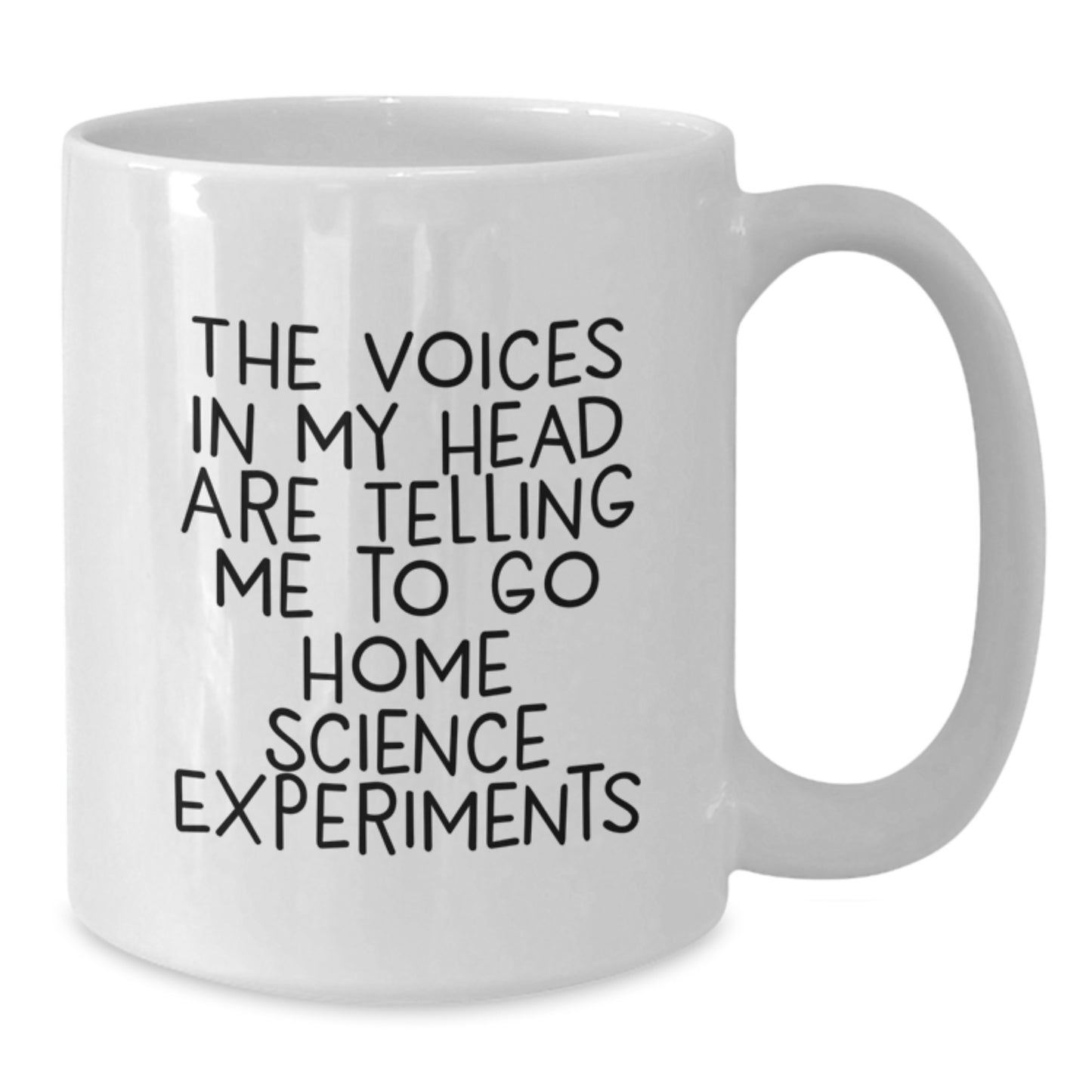 Funny Home Science Experiments Gifts from Friends for Graduation Unique White Coffee Mugs - The Voices In My Head Are Telling Me To Go Home Science Experiments - Additional