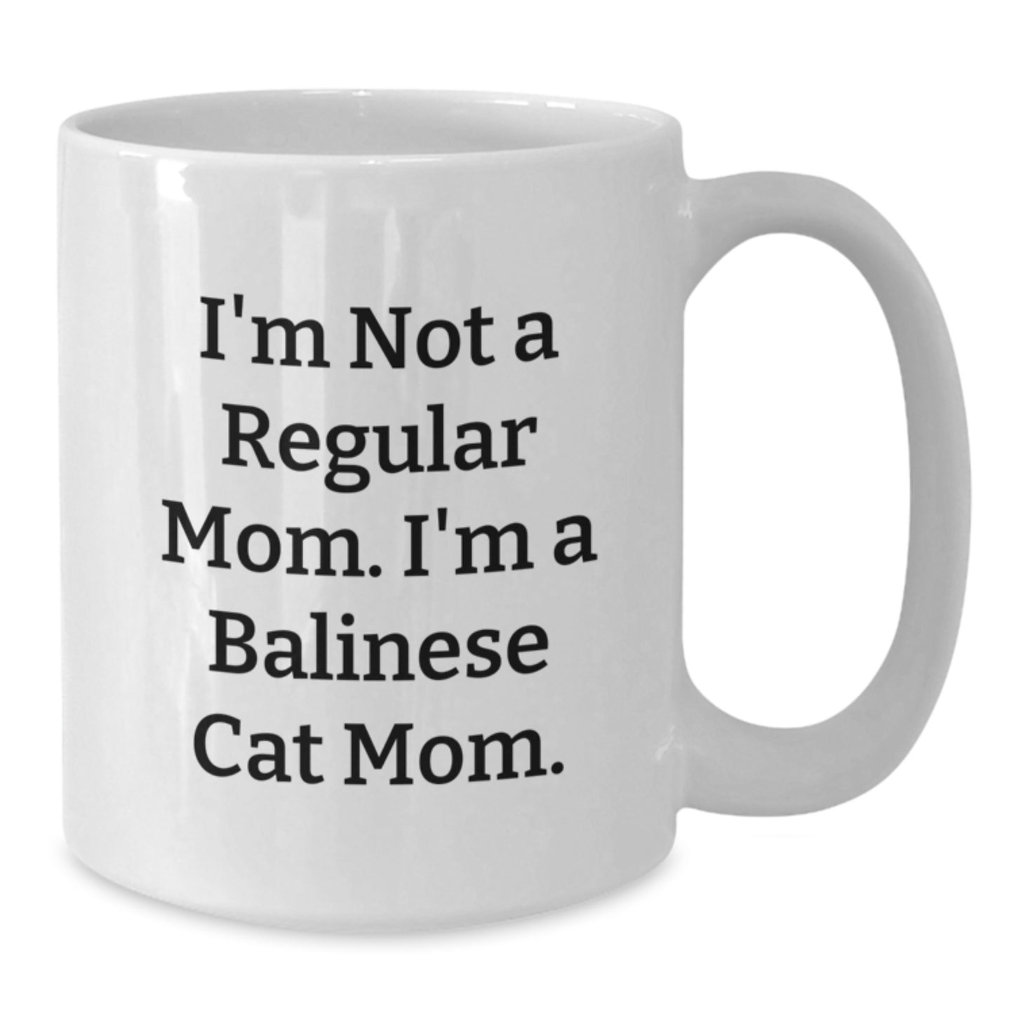Funny Balinese Cat Mom Graduation Unique Gifts from Family to Friends - I'm Not A Regular Mom. I'm A Balinese Cat Mom. White Coffee Mug - Additional