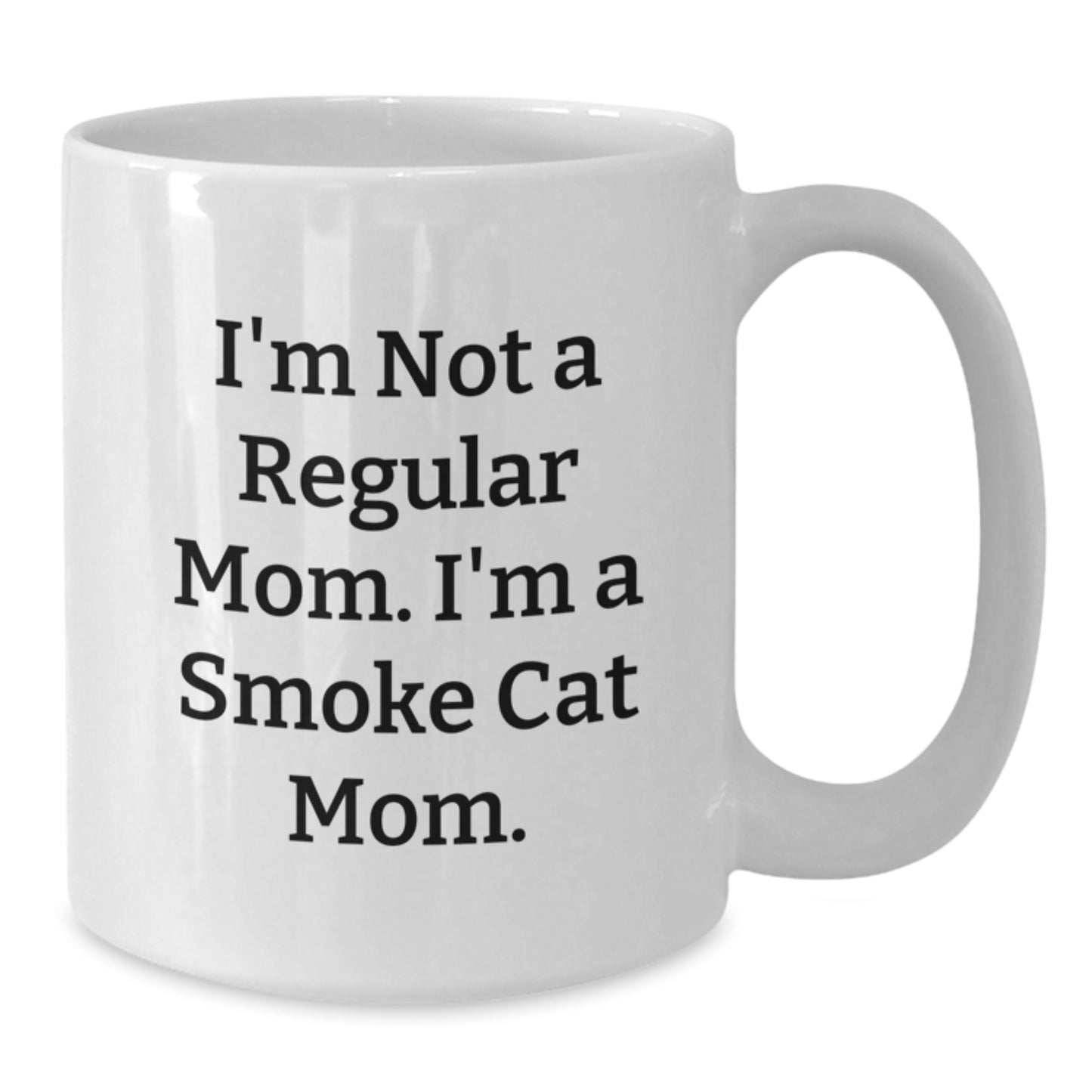 Funny Smoke Cat Mom Gifts from Friends for Smoke Cat Lovers - White Coffee Mug, 11oz or 15oz Capacity, Ceramic, Microwave and Dishwasher Safe - Additional