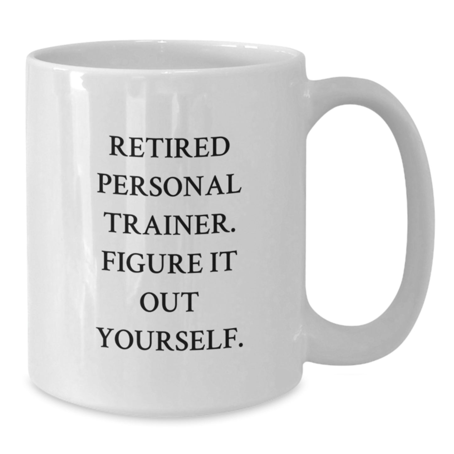 Funny Personal Trainer Gifts from Retired Trainers - 'Figure It Out Yourself' White Coffee Mug for Birthday - Additional