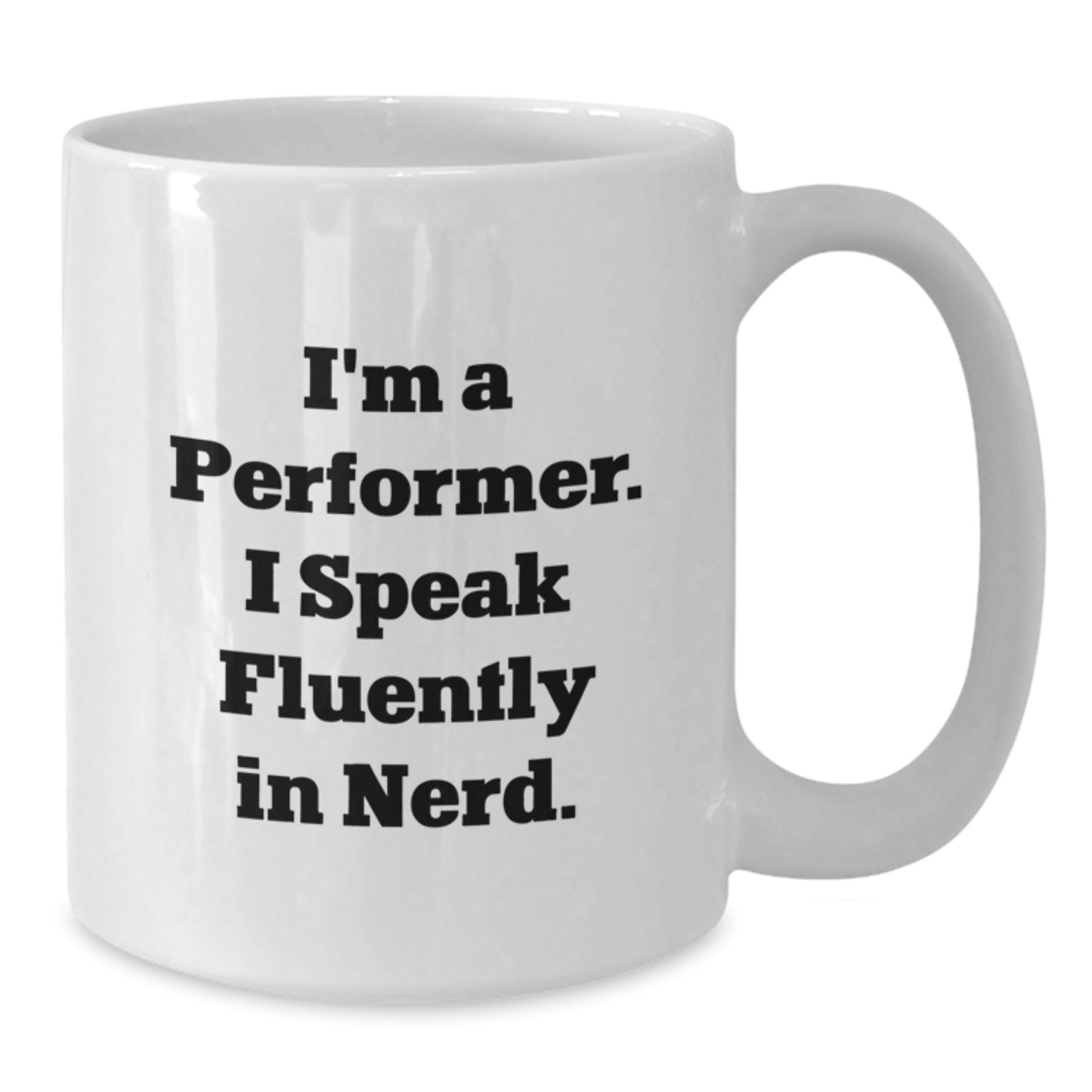 Funny Performer Gifts, 'I'm A Performer. I Speak Fluently In genius.' White Coffee Mug, Birthday Unique Gifts from Friends to Family - Additional