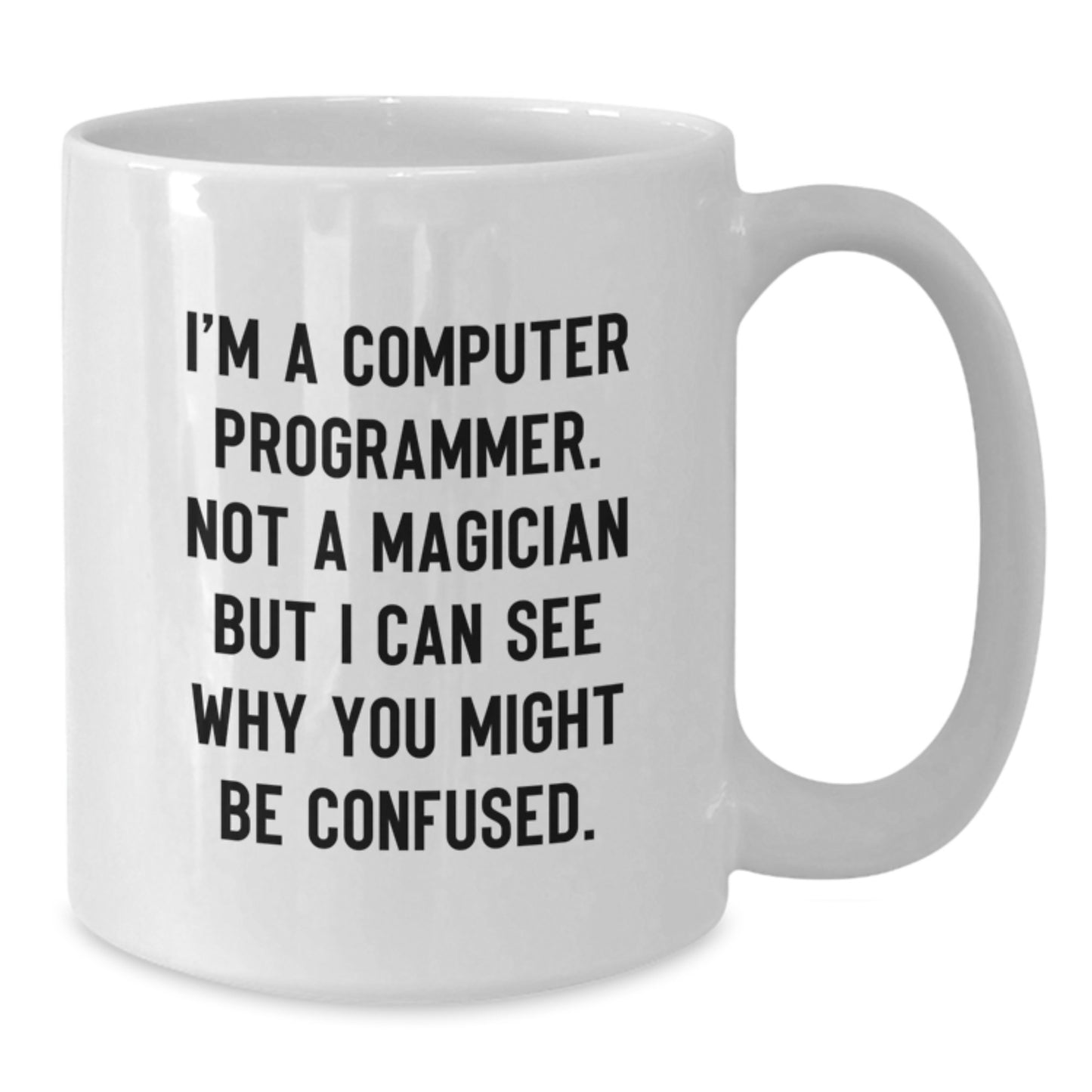 Funny Computer Programmer Gifts, White Coffee Mug for Graduation - 'I'm Not A Magician' Quote - Additional